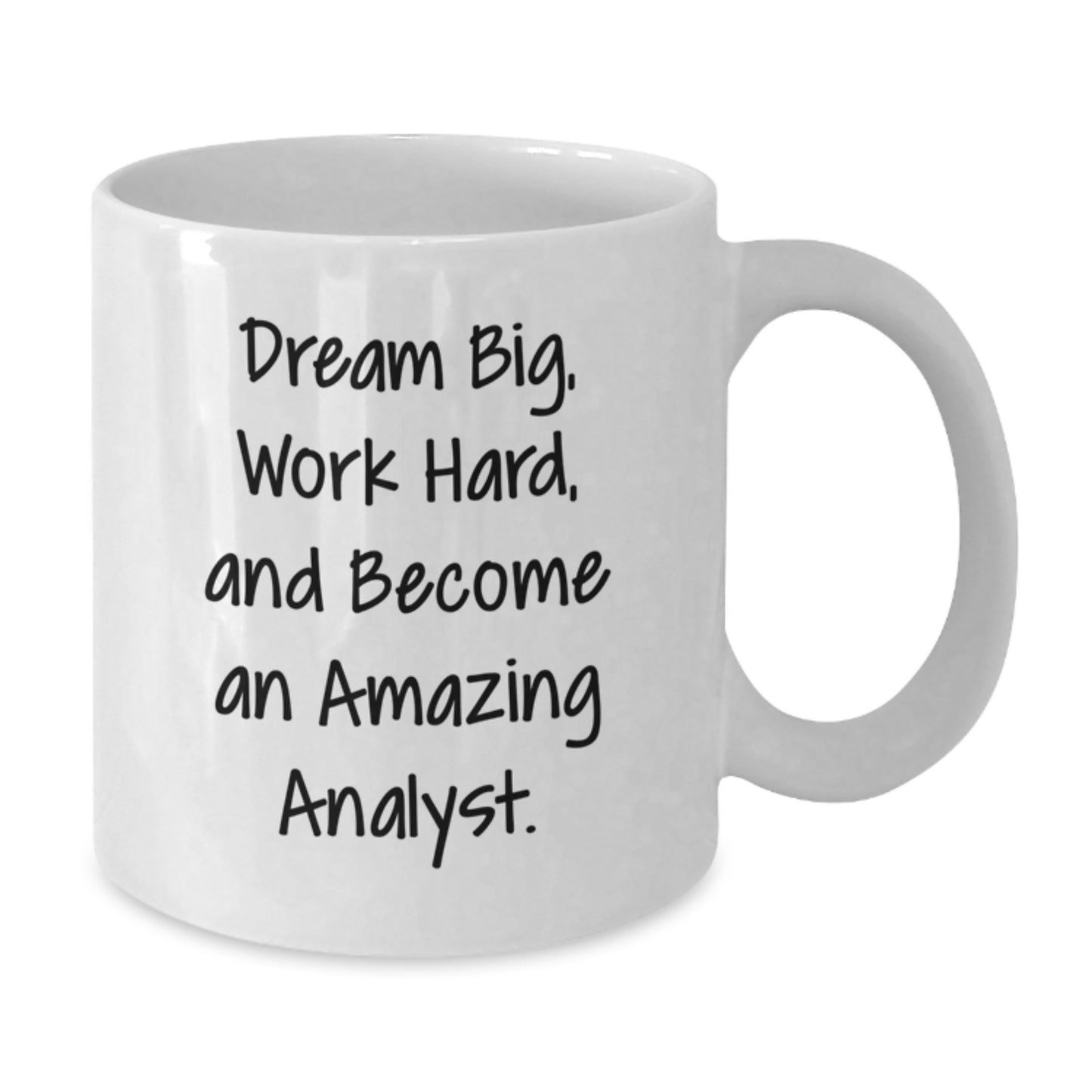 Funny Analyst Gifts, White Coffee Mug - Dream Big, Work Hard, Become Amazing - Birthday Unique Gifts from Friends, Coworkers, Family - Additional