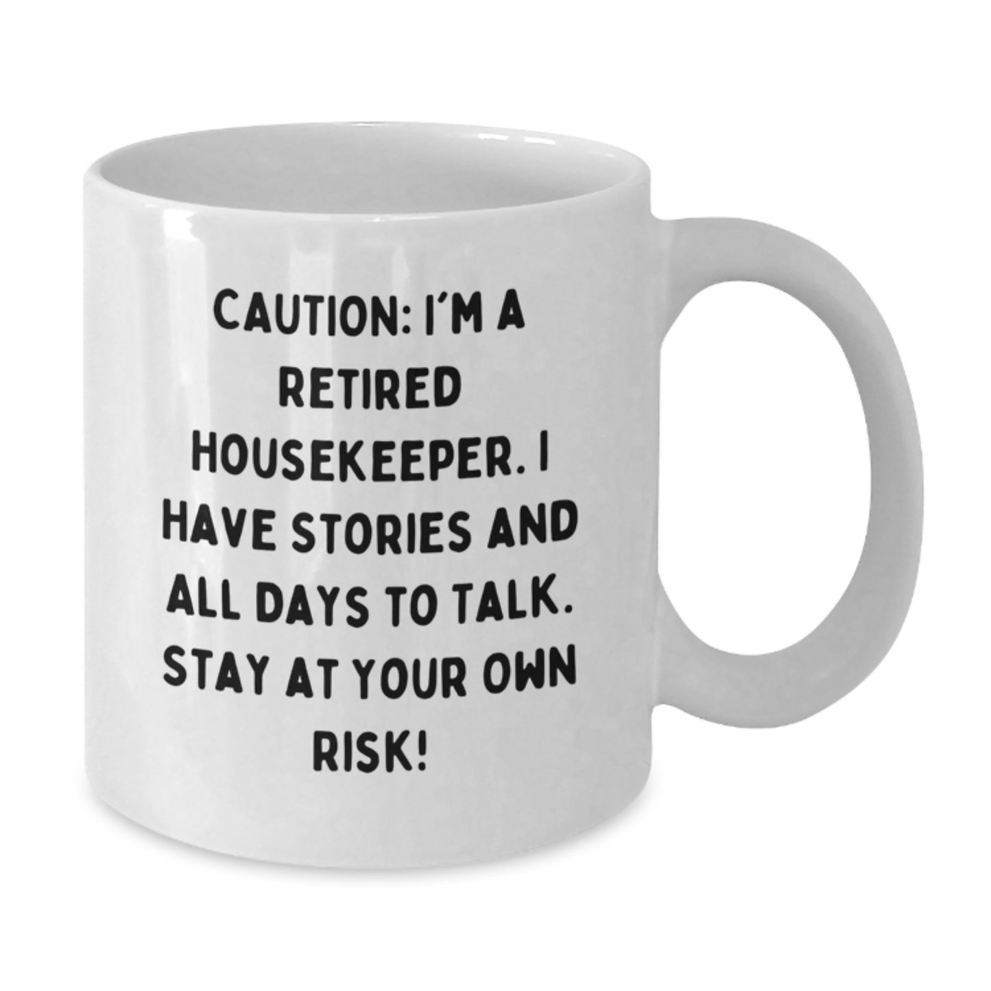 Funny Housekeeper Gifts for Her - 'Caution: I'm A Retired Housekeeper...' White Coffee Mug, 11oz or 15oz, Ceramic, Microwave and Dishwasher Safe, Gifts from Friends, Family, Coworkers, for Birthday - Additional