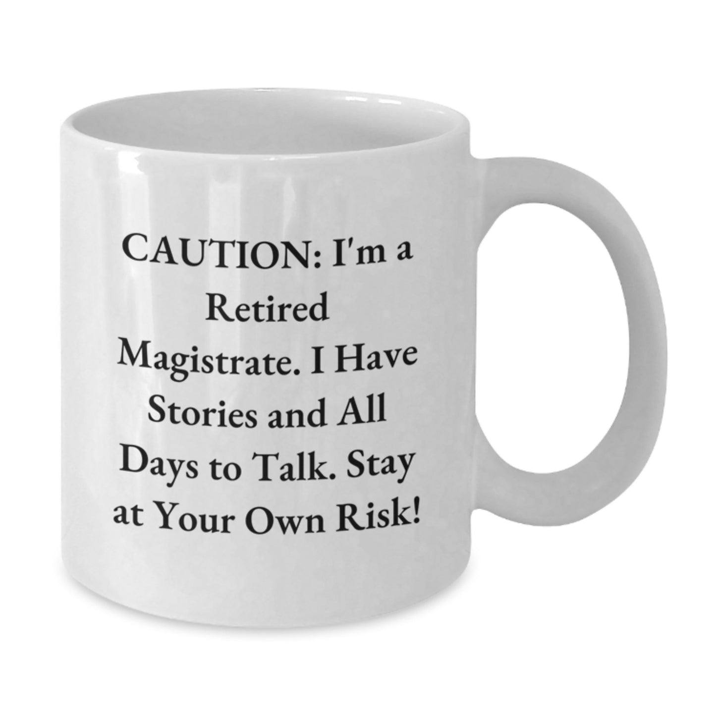 Funny Magistrate Gifts - 'Caution: I'm A Retired Magistrate...' White Coffee Mug, Birthday Unique Gifts from Friends, Family, Coworkers to Men - Additional