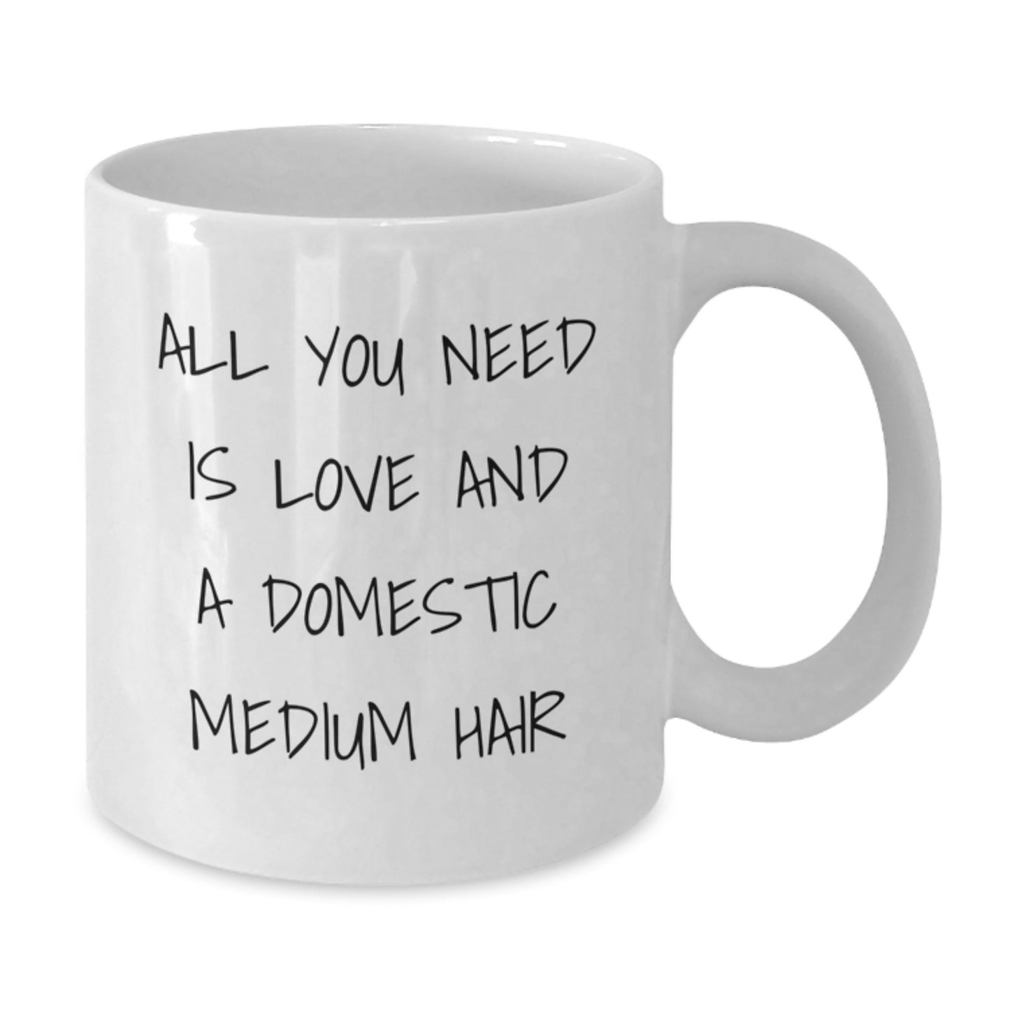 Domestic Medium Hair Cat Lover Gifts, Funny White Coffee Mug, 'All You Need Is Love And A Domestic Medium Hair' Quote, Gifts from Family, Gifts for Domestic Medium Hair Cat, Birthday Unique Gifts - Additional