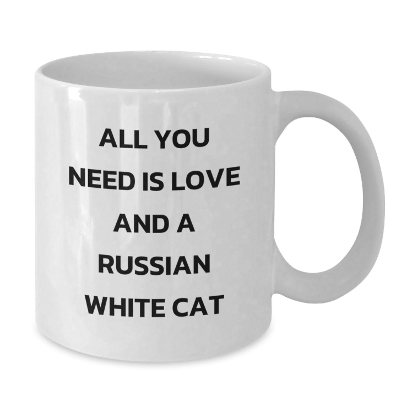 Funny Russian White Cat Gifts for Birthday - White Coffee Mug, All You Need Is Love And A Russian White Cat, Gifts from Family to Friends - Additional