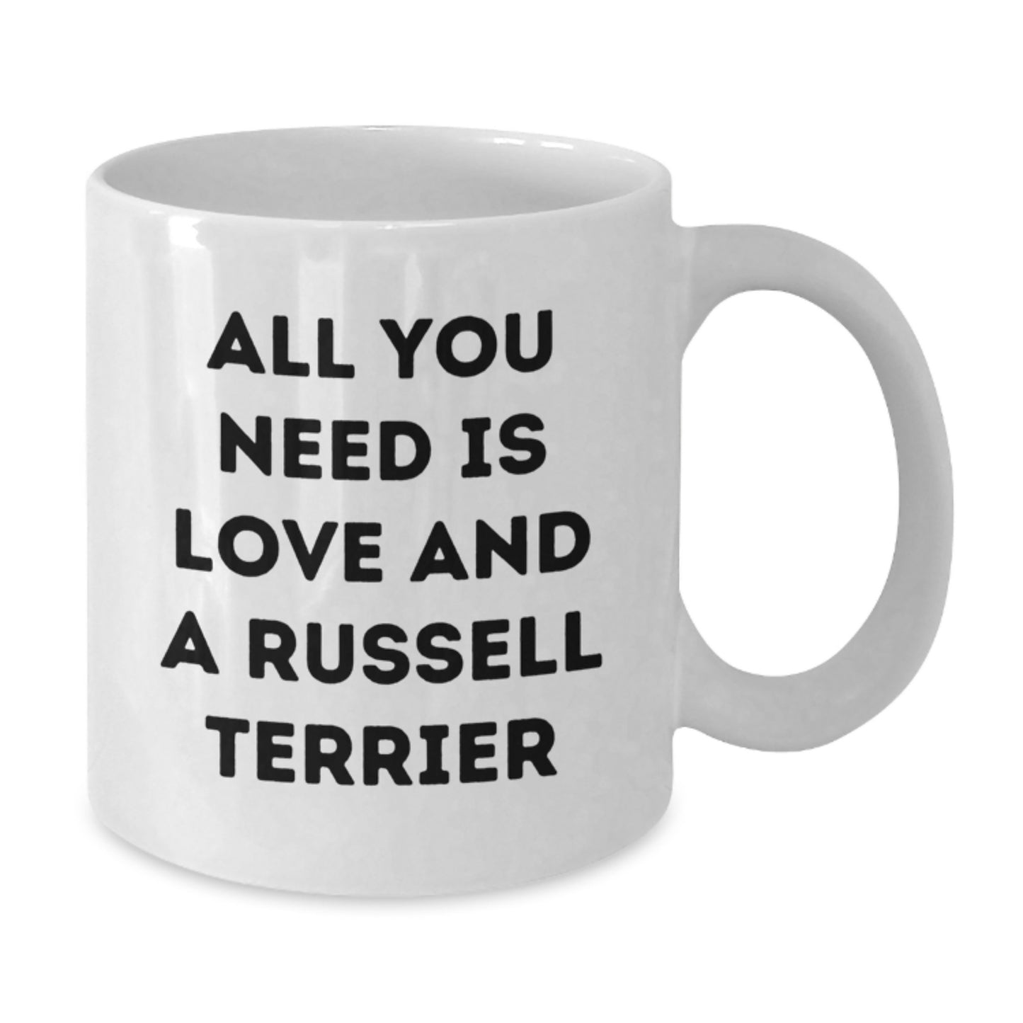 Russell Terrier Dog Lovers Funny White Coffee Mug Gifts from Friends to Family - All You Need Is Love And A Russell Terrier - Additional