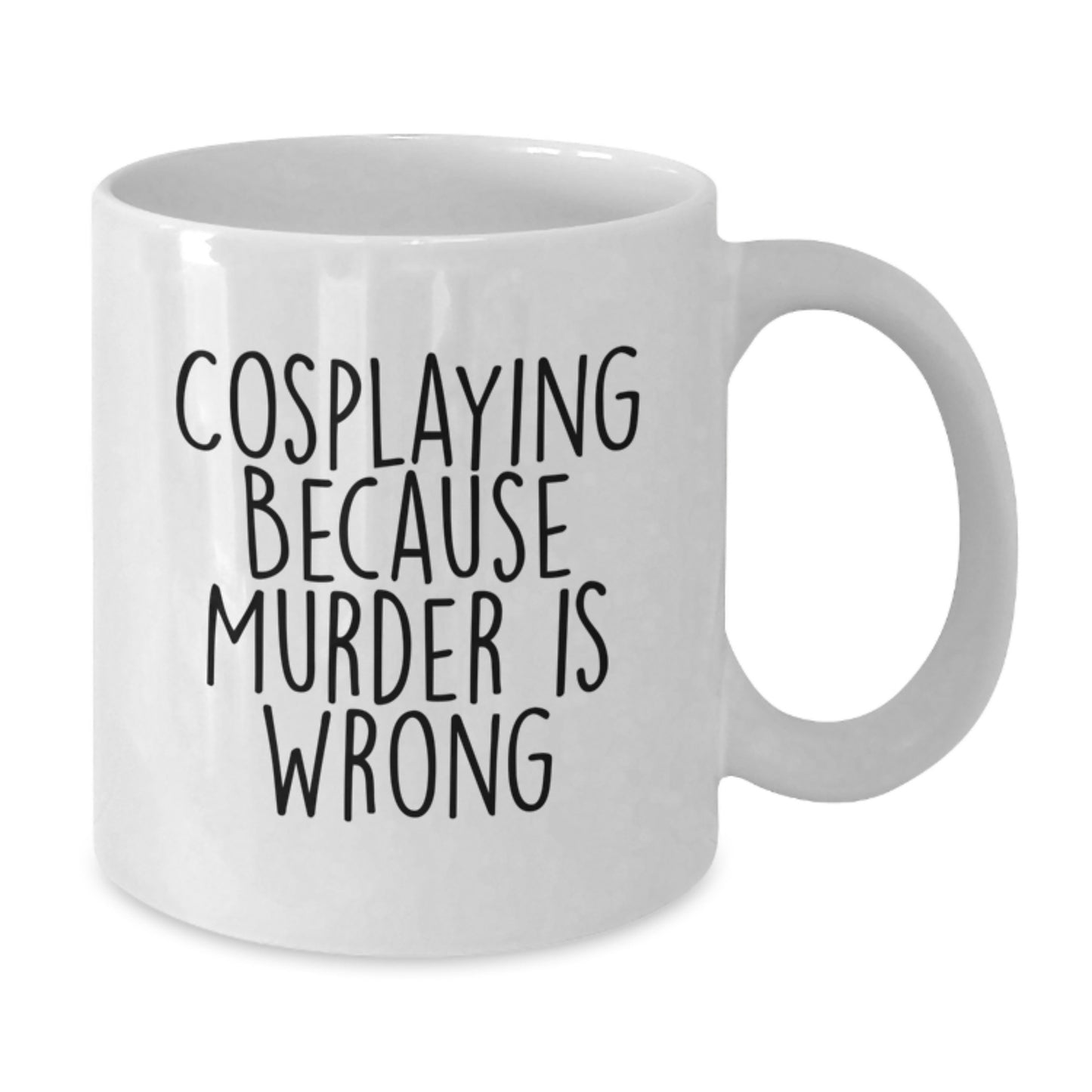Funny Cosplaying White Coffee Mugs Gifts from Friends for Birthday, 'Cosplaying Because Murder Is Wrong' Quote, 11oz or 15oz Capacity, Microwave and Dishwasher Safe - Additional