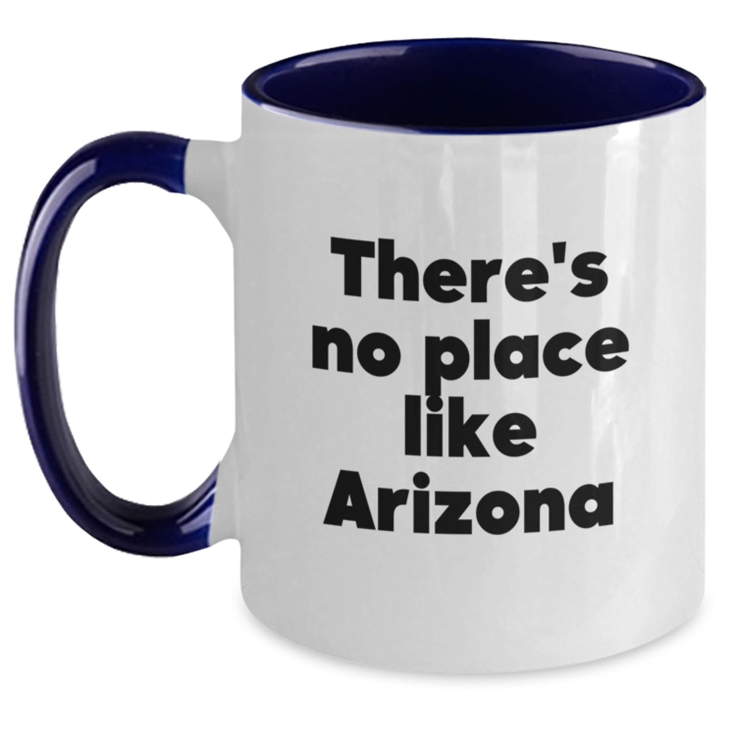 Funny Arizona Two Tone Coffee Mugs - Gifts from Men to Friends for Graduation - There's No Place Like Arizona, Arizona Gifts, Graduation Unique Gifts - Main