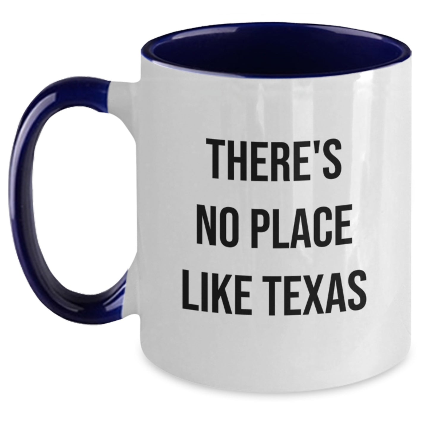 Funny Texas Gifts for Men from Women - 'There's No Place Like Texas' Two Tone Coffee Mug for Graduation - Main