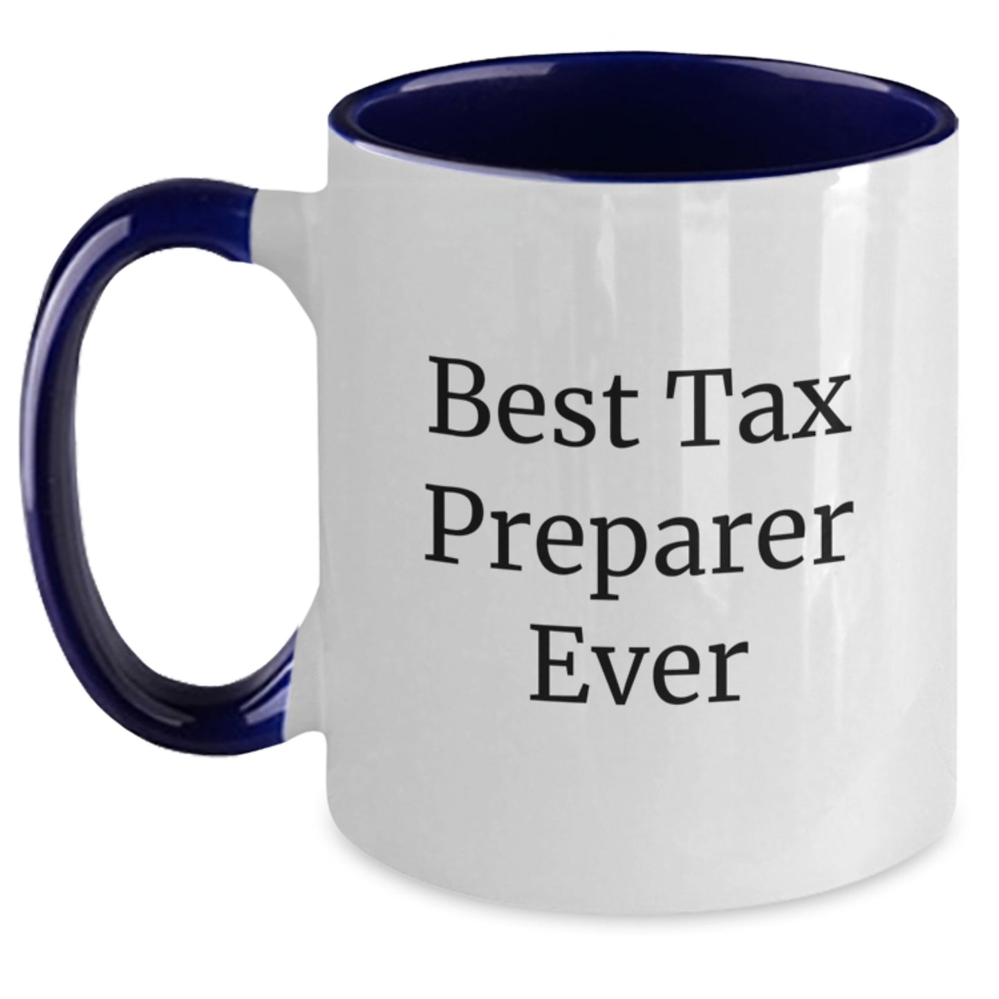 Complimentary Tax Preparer Gifts, Funny 'Best Tax Preparer Ever' Two Tone Coffee Mug for Graduation Unique Gifts from Family, Friends, Coworkers - Main