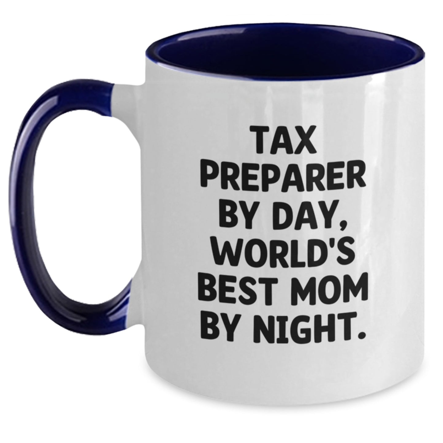 Tax Preparer Humor Gifts from Mom to Graduating Tax Pro, 'Tax Preparer By Day, World's Best Mom By Night.' - Unique Two Tone Coffee Mug for Women - Main