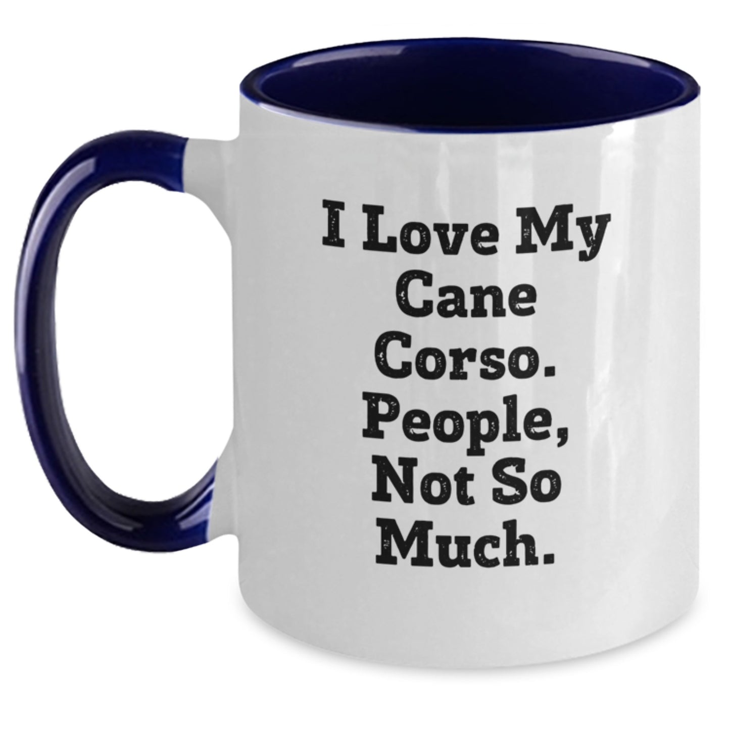 Cane Corso Dog Lovers Funny Gifts from Friends for Cane Corso Dog Owners Two Tone Coffee Mug, I Love My Cane Corso People Not So Much - Main
