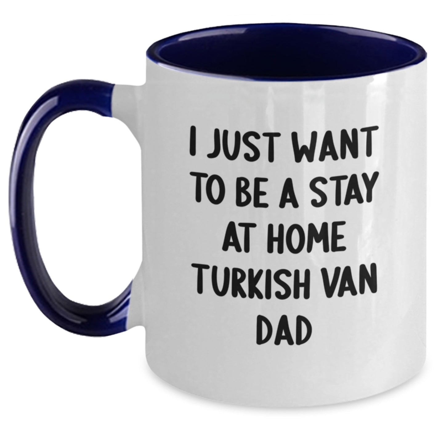 Funny Turkish Van Cat Gifts from Mom to Dad - 'I Just Want To Be A Stay At Home Turkish Van Dad' Two Tone Coffee Mug for Graduation - Main