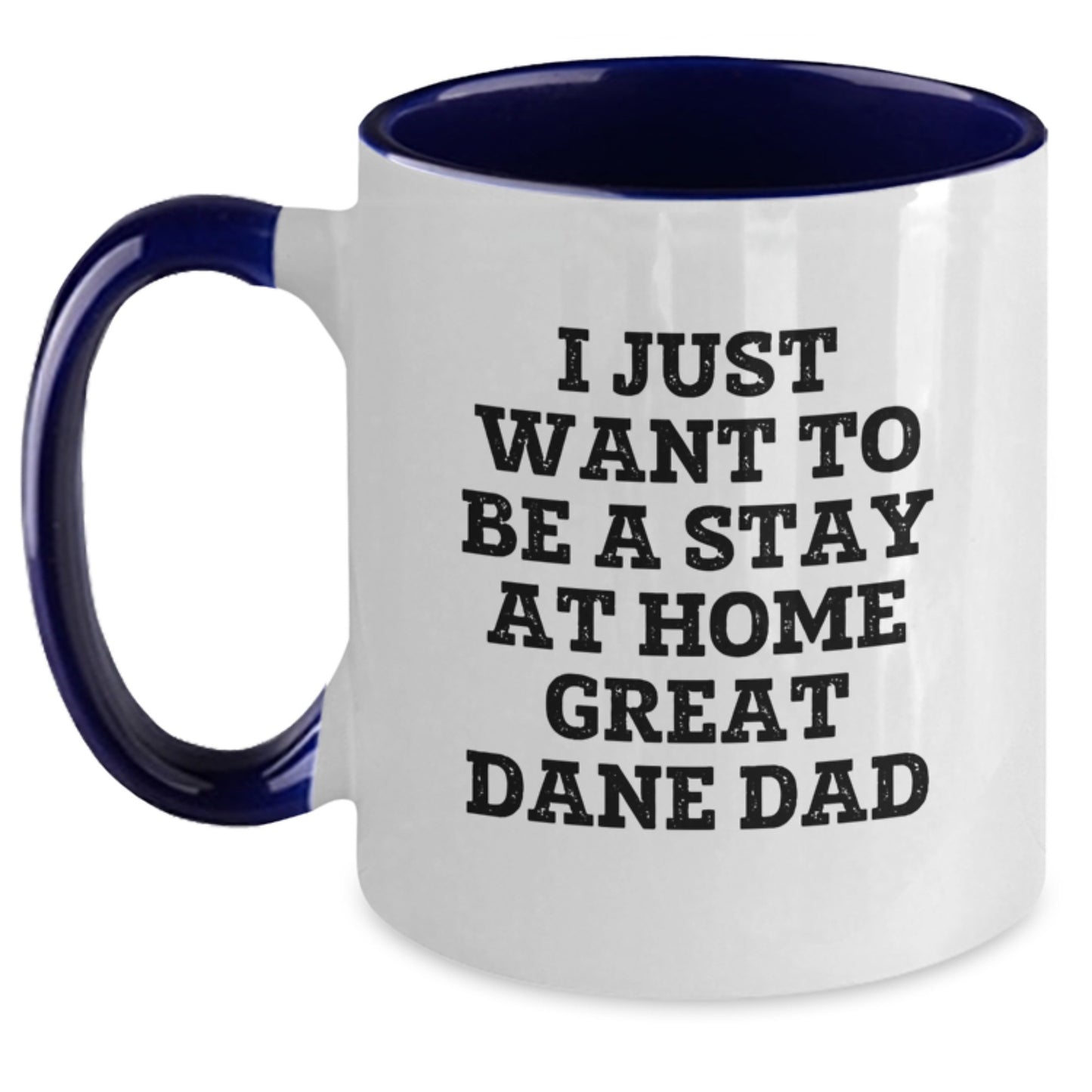 Funny Great Dane Dad Graduation Gifts for Men Friends Family, I Just Want To Be A Stay At Home Great Dane Dad 11oz Two Tone Coffee Mug, Gifts from Men to Great Dane Dog Lovers - Main