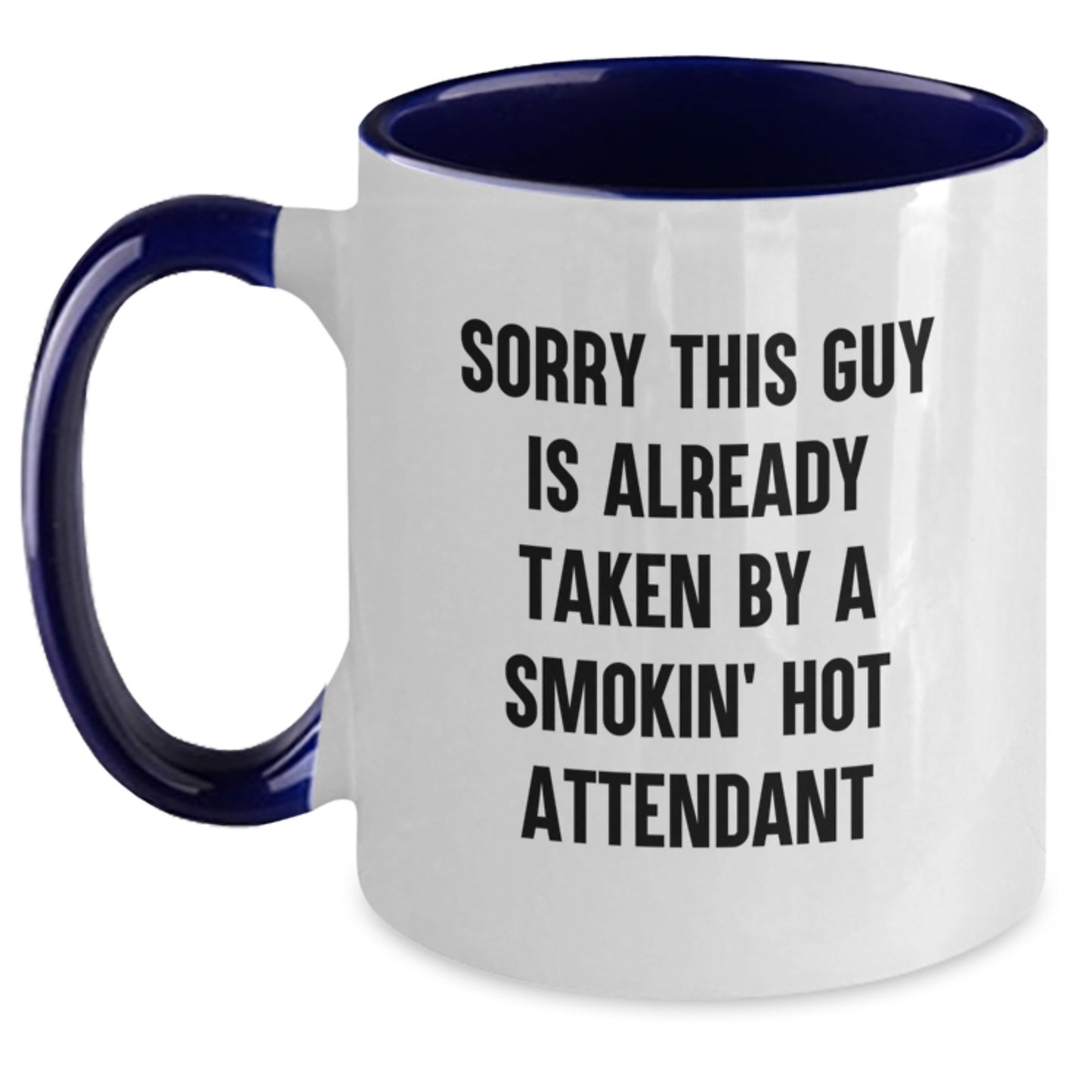 Funny Attendant Gifts from Friends or Family - Sorry This Guy Is Already Taken by a Smokin' Hot Attendant Two Tone Coffee Mug for Graduation - Main