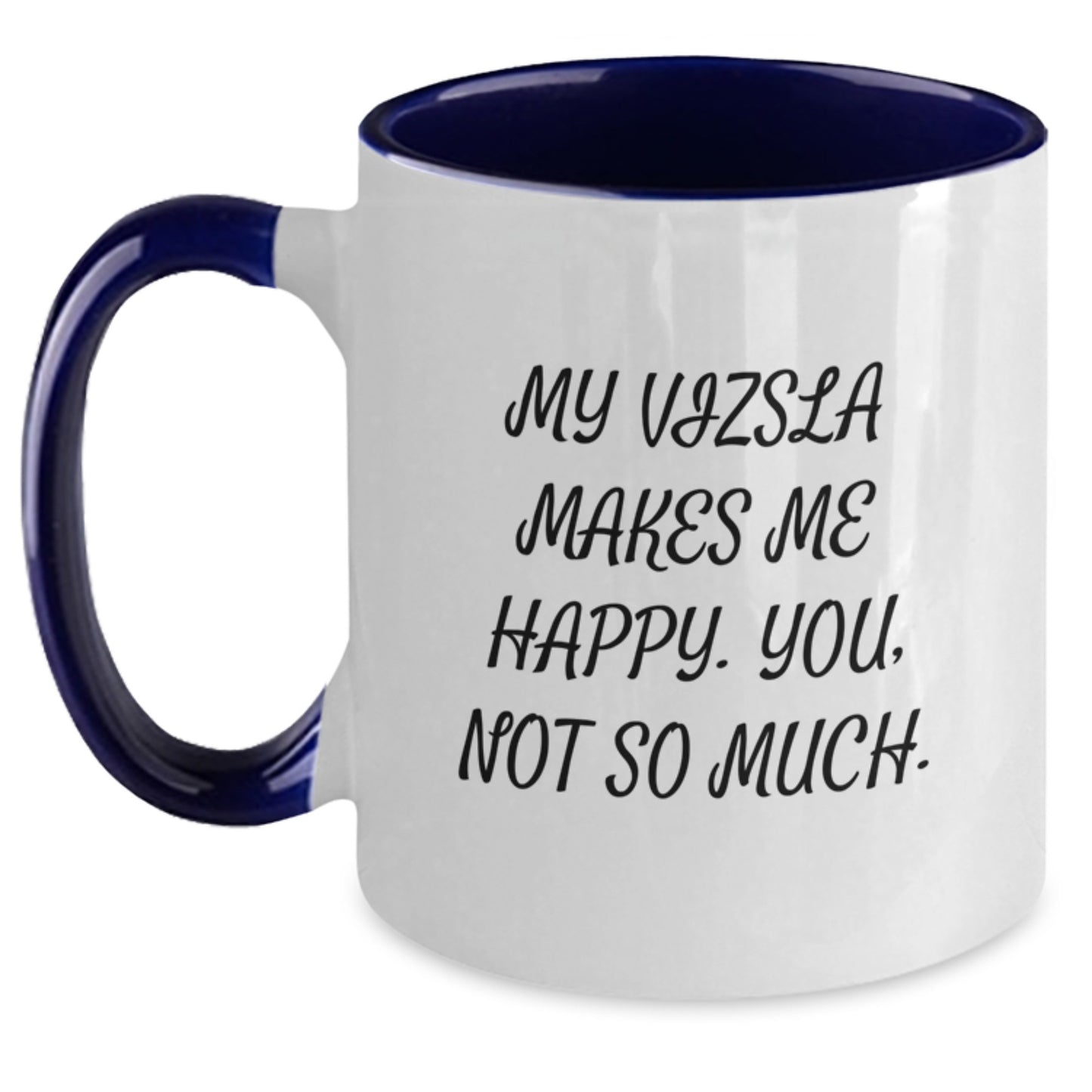 Vizsla Dog Lover Gifts from Men to Friends - Funny Quote Coffee Mug, Birthday Unique Presents - Main