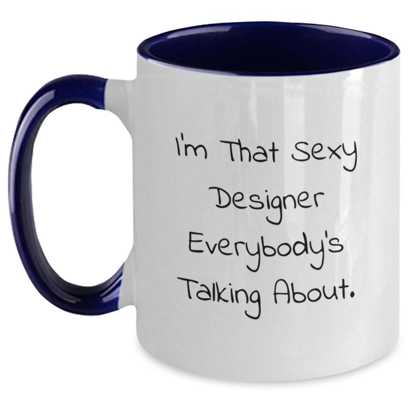 Funny Designer Gifts from Friends for Graduates I'm That Sexy Designer Everybody's Talking About Two Tone Coffee Mugs - Main