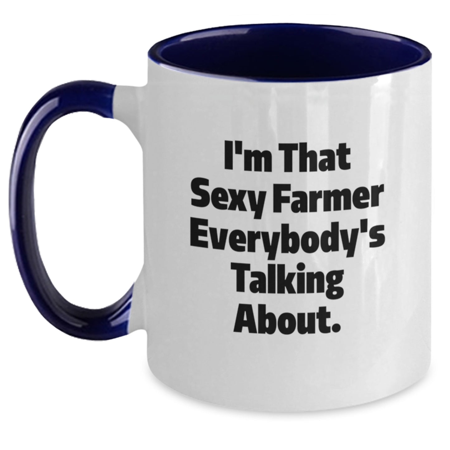 Funny Farmer Gifts for Him - I'm That Sexy Farmer Everybody's Talking About. Two Tone Coffee Mug, Gifts from Friends, Two Tone Coffee Mug for Farmer, Graduation Unique Gifts - Main