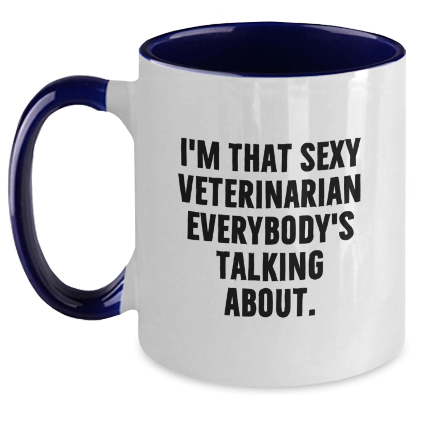 Funny Veterinarian Gifts, I'm That Sexy Veterinarian Everybody's Talking About. Two Tone Coffee Mug for Veterinarian Graduation, Gifts from Family for Veterinarian - Main