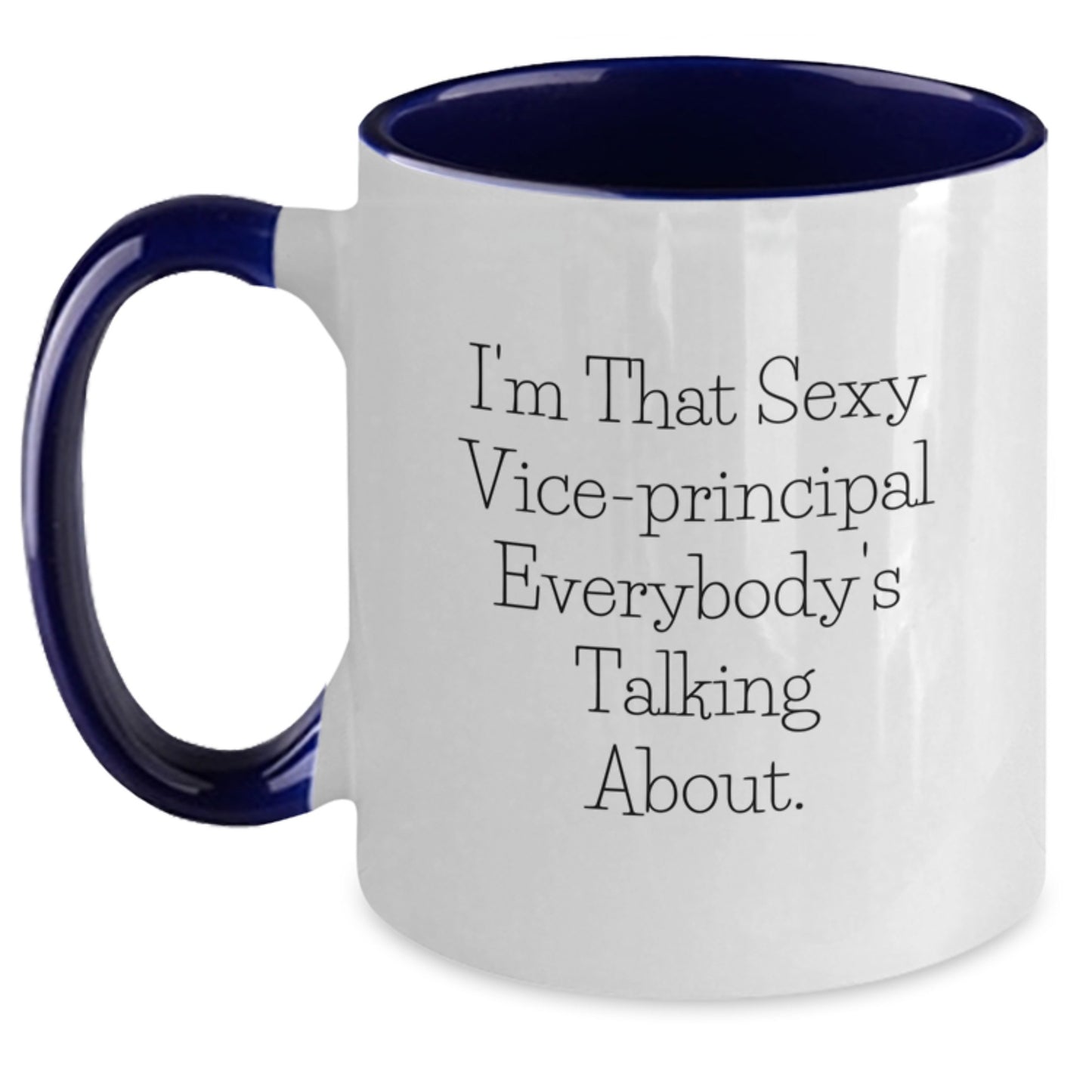 Funny Vice-principal Gifts, I'm That Sexy Vice-principal Everybody's Talking About., Graduation Unique Gifts from Friends for Vice-principal - Main