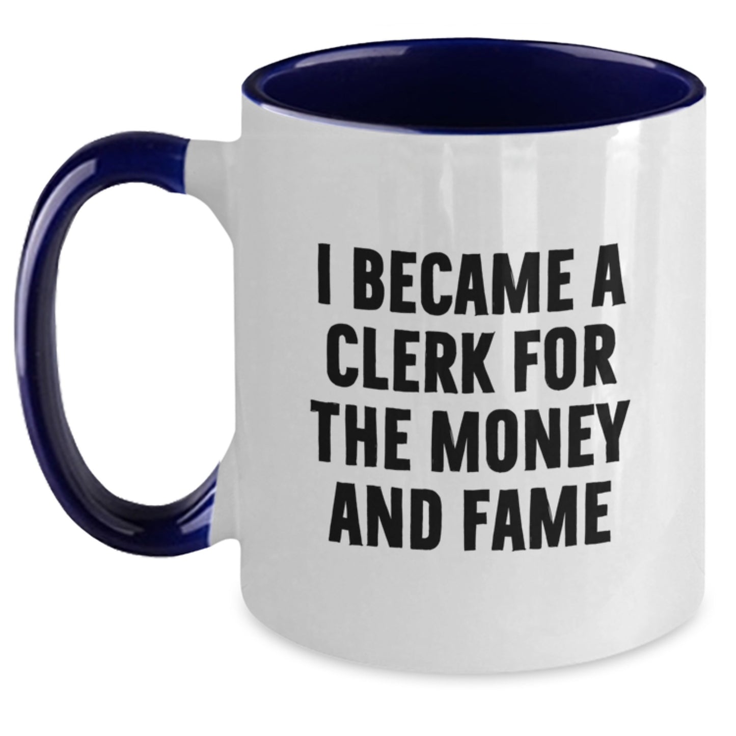 Funny Clerk Gifts From Friends - I Became A Clerk For The Money And Fame Two Tone Coffee Mug, Perfect Graduation Unique Gifts for Clerk Men, Women, Coworkers, and Family - Main
