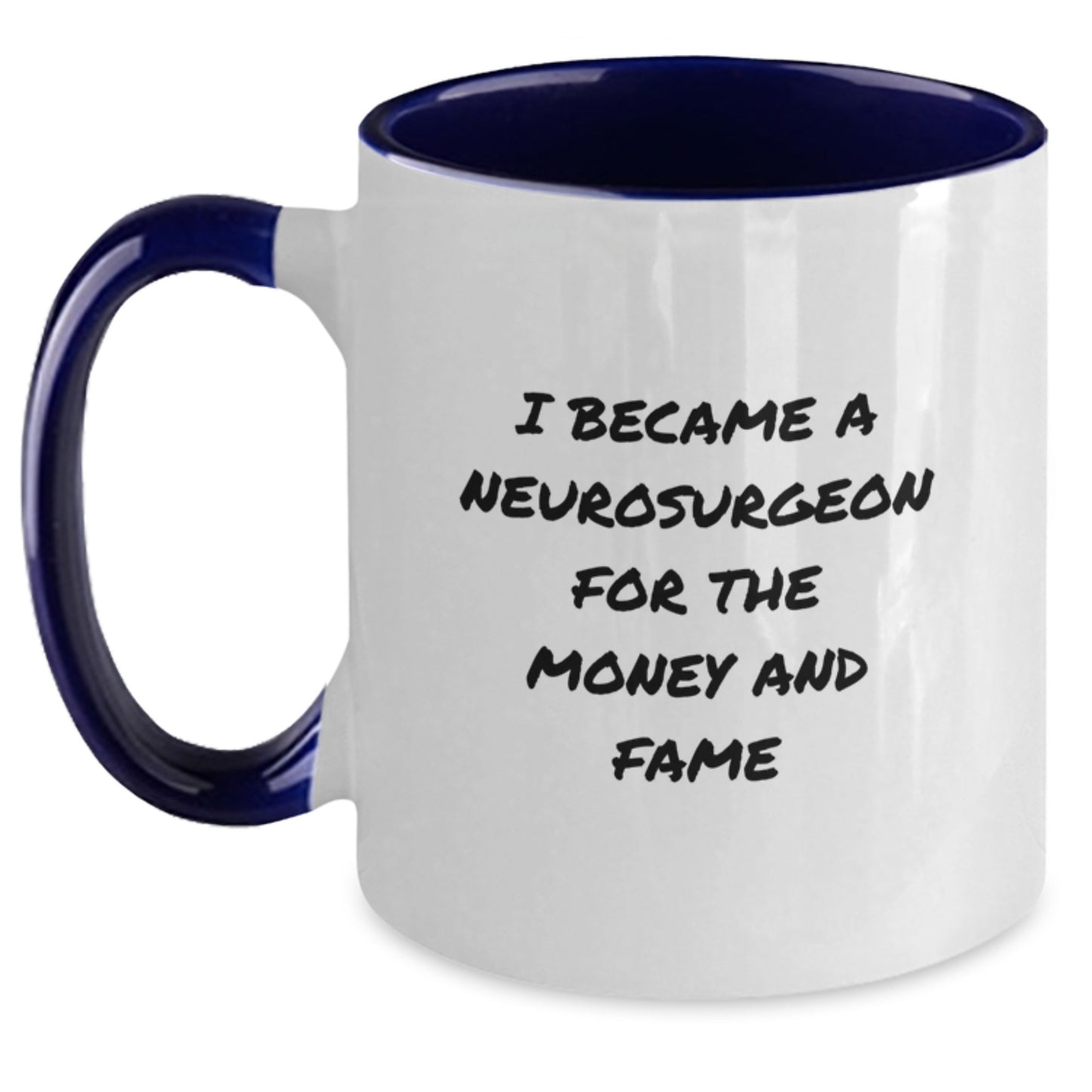 Funny Neurosurgeon Gifts for Men - I Became A Neurosurgeon For The Money And Fame, Graduation Unique Gifts, Two Tone Coffee Mug from Friends - Main
