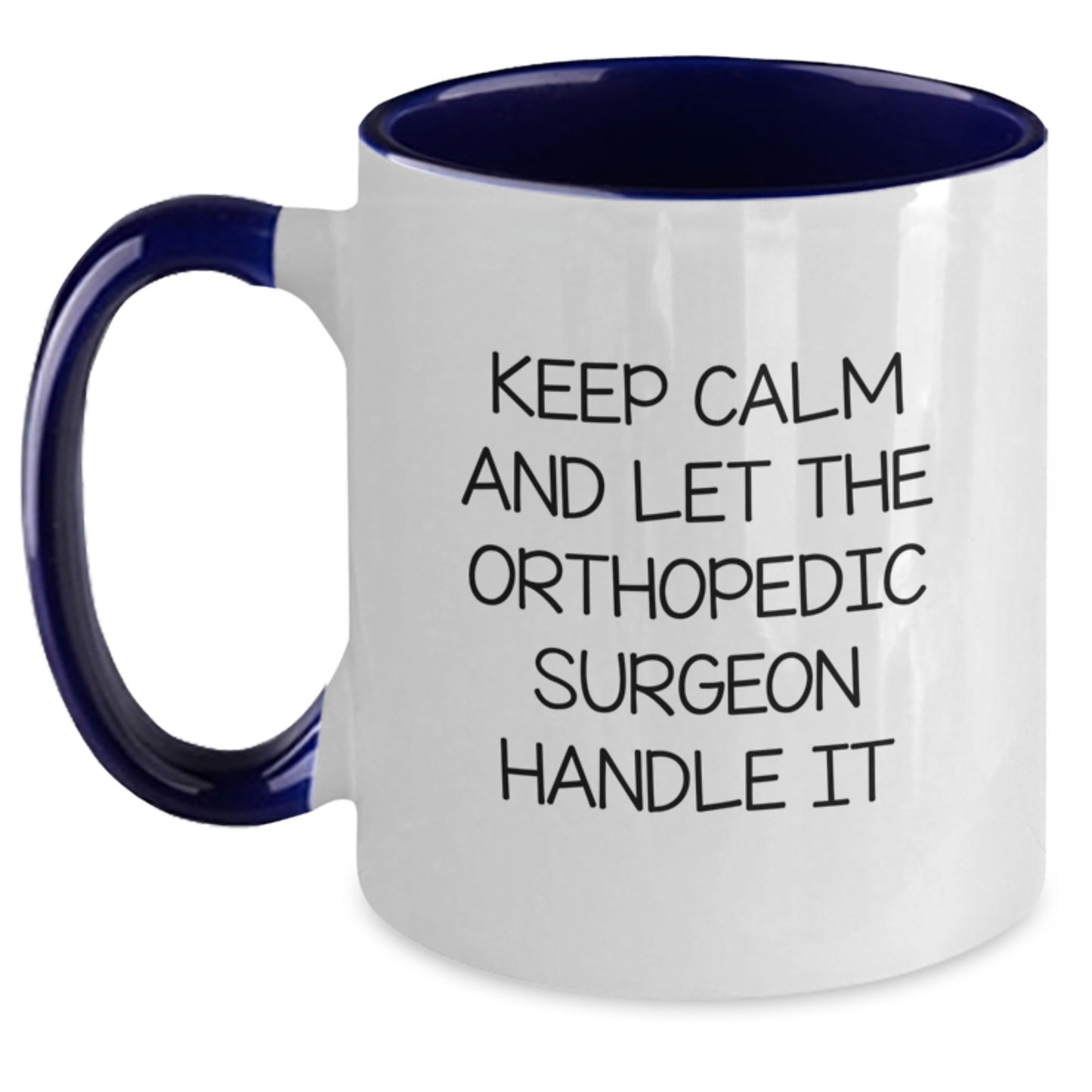 Orthopedic Surgeon Mugs - Keep Calm And Let The Orthopedic Surgeon Handle It, Funny Gifts for Orthopedic Surgeons, Graduation Unique Gifts from Friends, Two Tone Coffee Mugs - Main