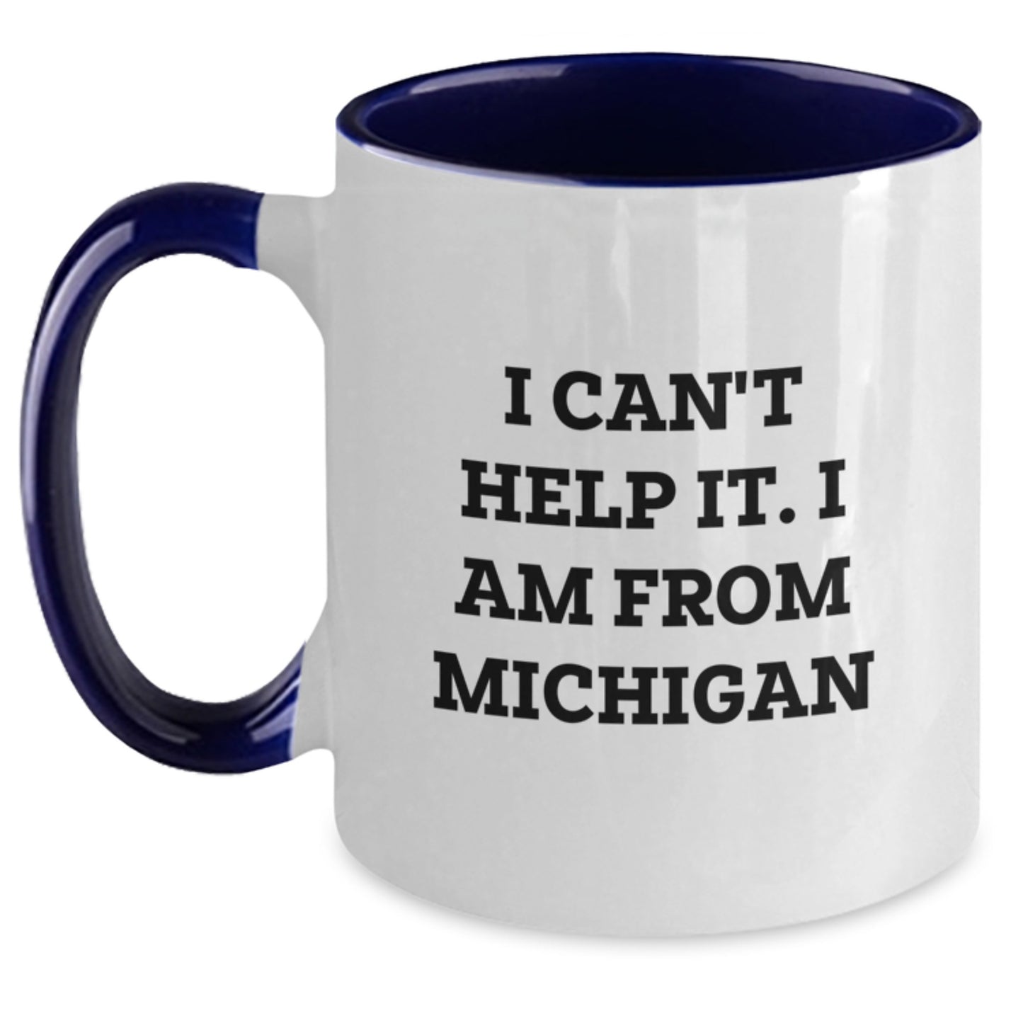 Funny Michigan Gifts from Friends to Michigan Lovers - I Can't Help It. I Am From Michigan Two Tone Coffee Mug, Birthday Unique Presents - Main