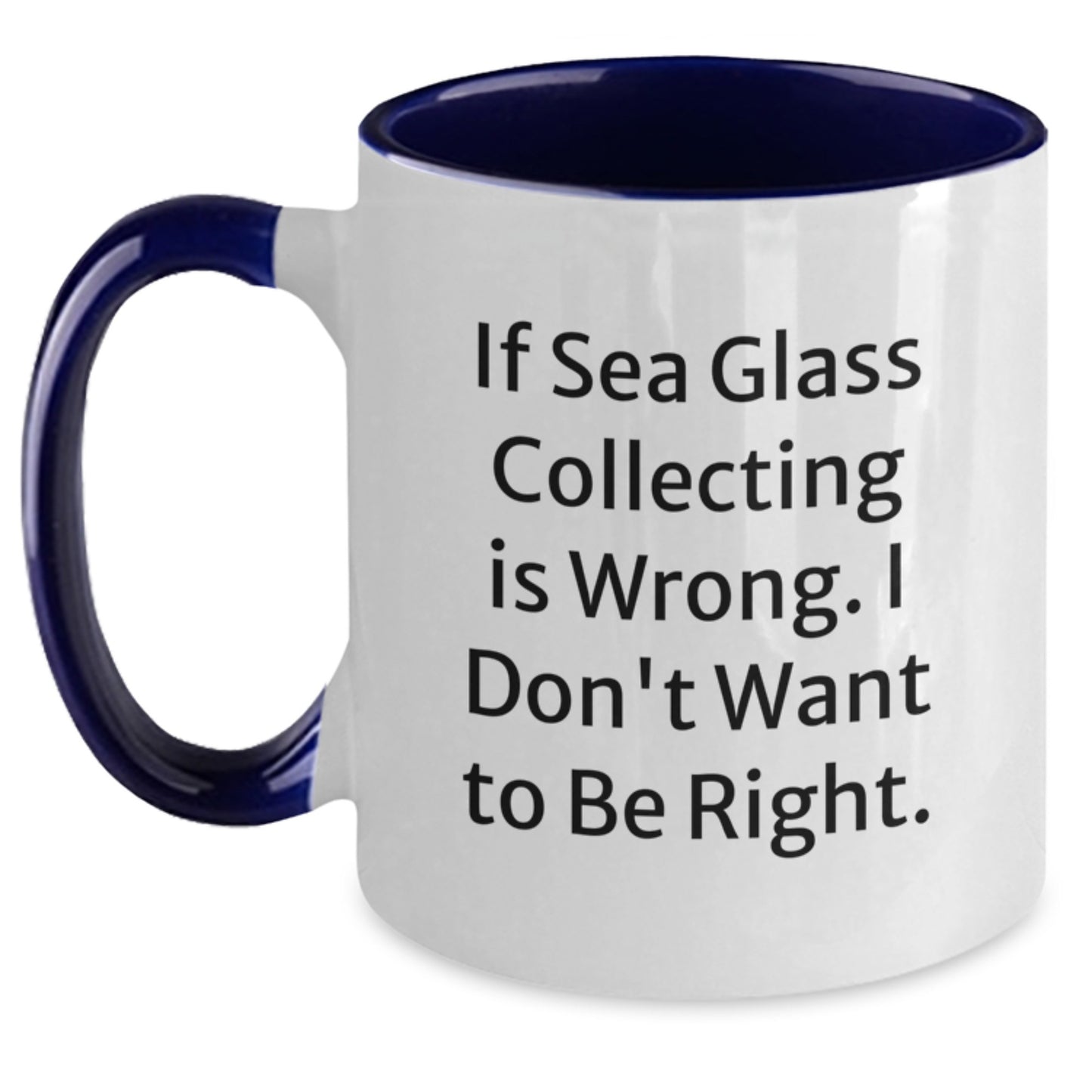 Sea Glass Collecting Funny Two Tone Coffee Mugs for Birthday Unique Gifts from Friends, Gifts for Sea Glass Collecting Enthusiasts with Inspirational Quote, Available in Four Color Combinations - Main