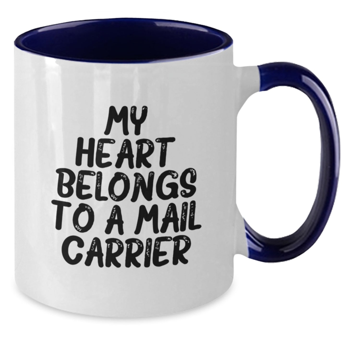 Funny Mail Carrier Gifts from Friends for Graduation, Two Tone Coffee Mug with Quote 'My Heart Belongs To A Mail Carrier' - Additional