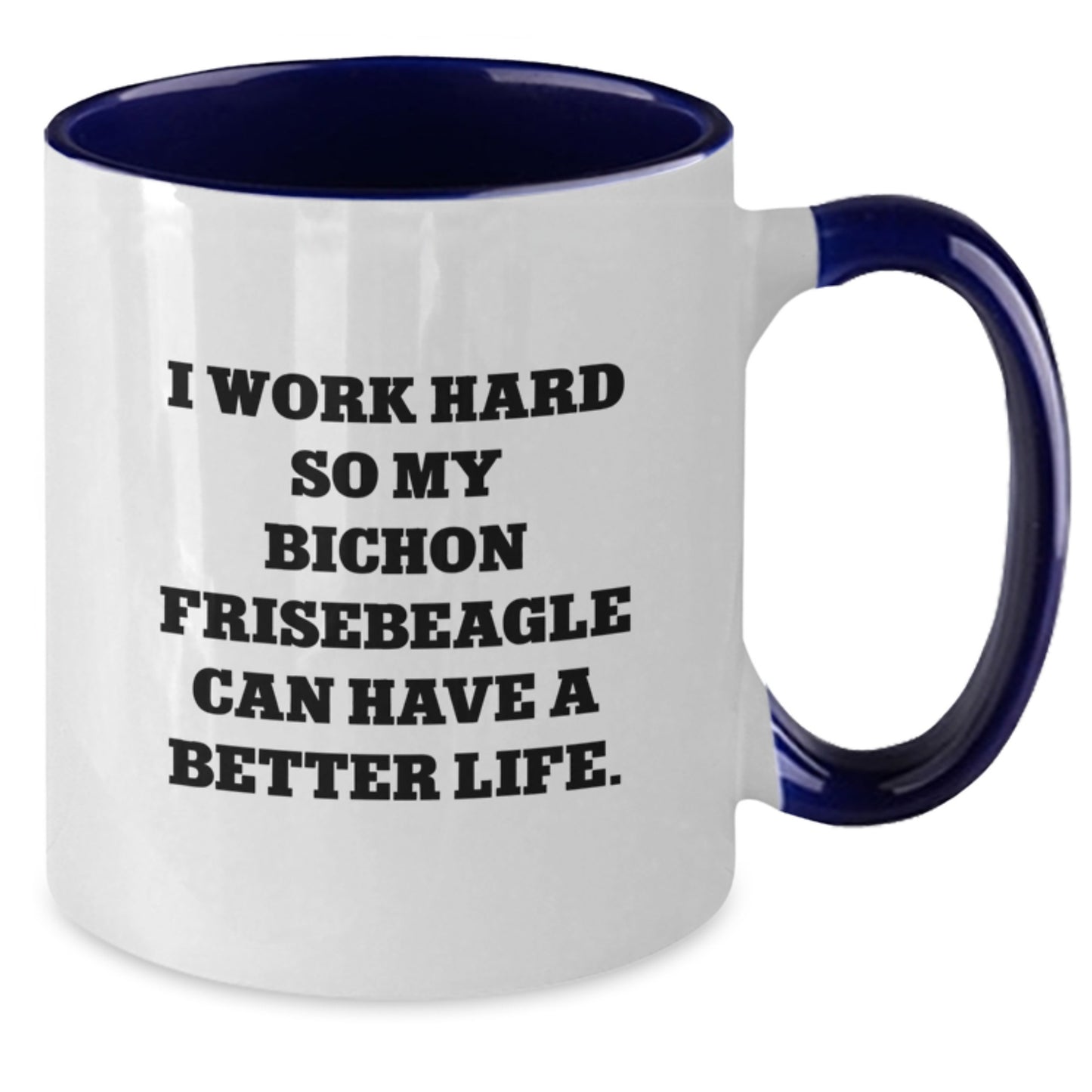 Bichon Frise Dog Gifts, Funny Quote In Two Tone Coffee Mug, Gifts from Friends to Family, Birthday Unique Gifts for Bichon Frise Dog Lovers, Encouragement for Hard-Working Humans - Additional