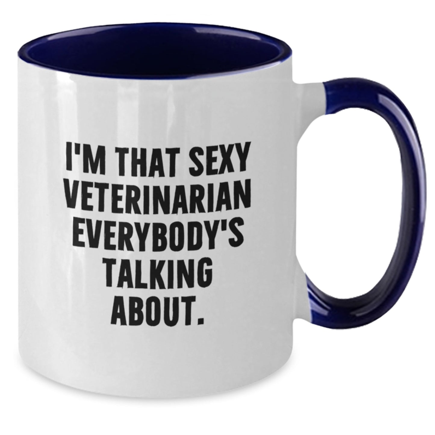 Funny Veterinarian Gifts, I'm That Sexy Veterinarian Everybody's Talking About. Two Tone Coffee Mug for Veterinarian Graduation, Gifts from Family for Veterinarian - Additional