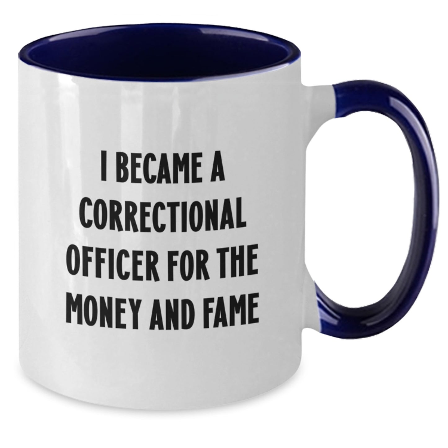 Funny Correctional Officer Gifts for Men or Women - I Became A Correctional Officer For The Money And Fame Two Tone Coffee Mug, Graduation Unique Gifts from Friends or Family - Additional