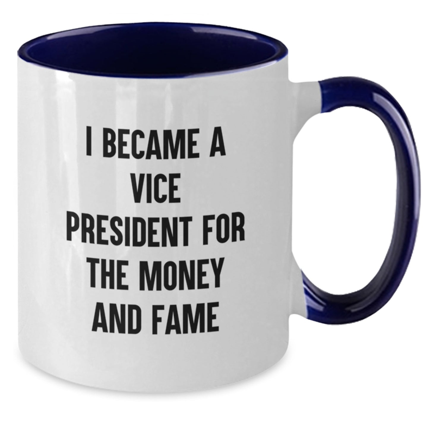 Funny Vice President Gifts, Two Tone Coffee Mug 'I Became A Vice President For The Money And Fame' for Birthday, Gifts from Men, Women, Friends, Coworkers, Family, Vice President Gifts - Additional