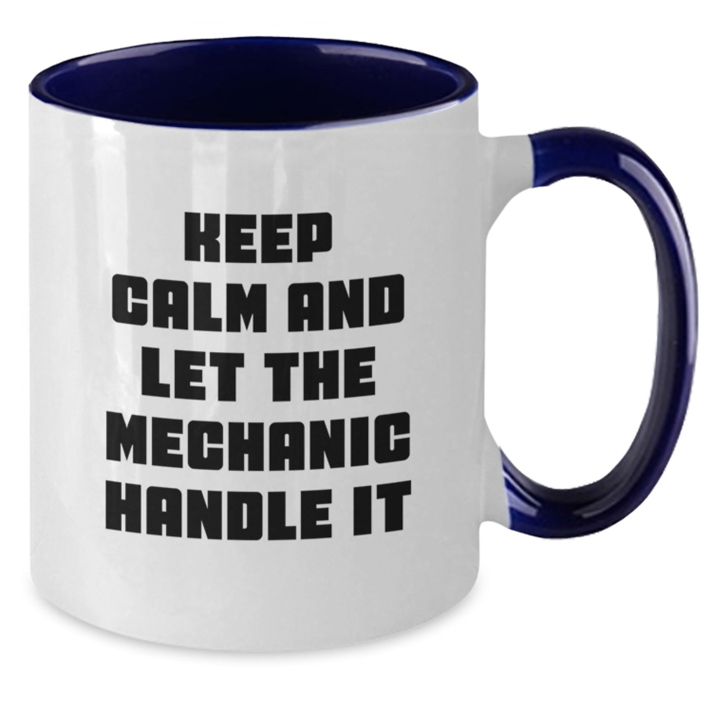 Funny Mechanic Gifts from Friends - Keep Calm Let The Mechanic Handle It, Two Tone Coffee Mug for Mechanic Graduation - Additional
