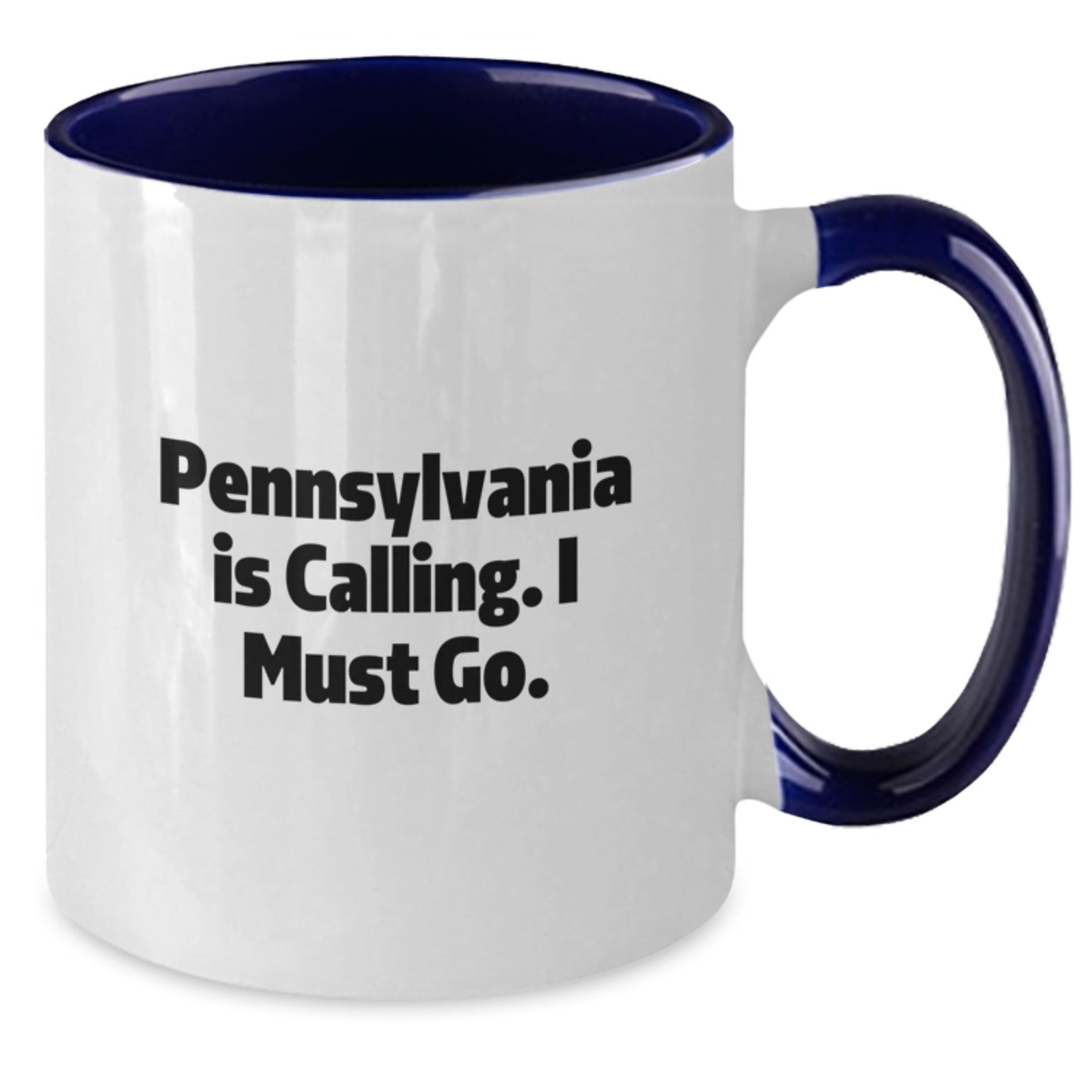 Funny Pennsylvania Gifts from Pennsylvania Lovers - 'Pennsylvania Is Calling. I Must Go.' Two Tone Coffee Mug for Birthday Friends - Additional