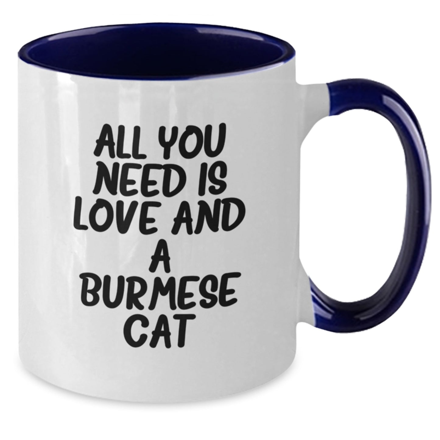 Funny Burmese Cat Lover Gifts from Friends for Men, Women, or Family - All You Need Is Love And A Burmese Cat Two Tone Coffee Mug, Birthday Unique Gift - Additional