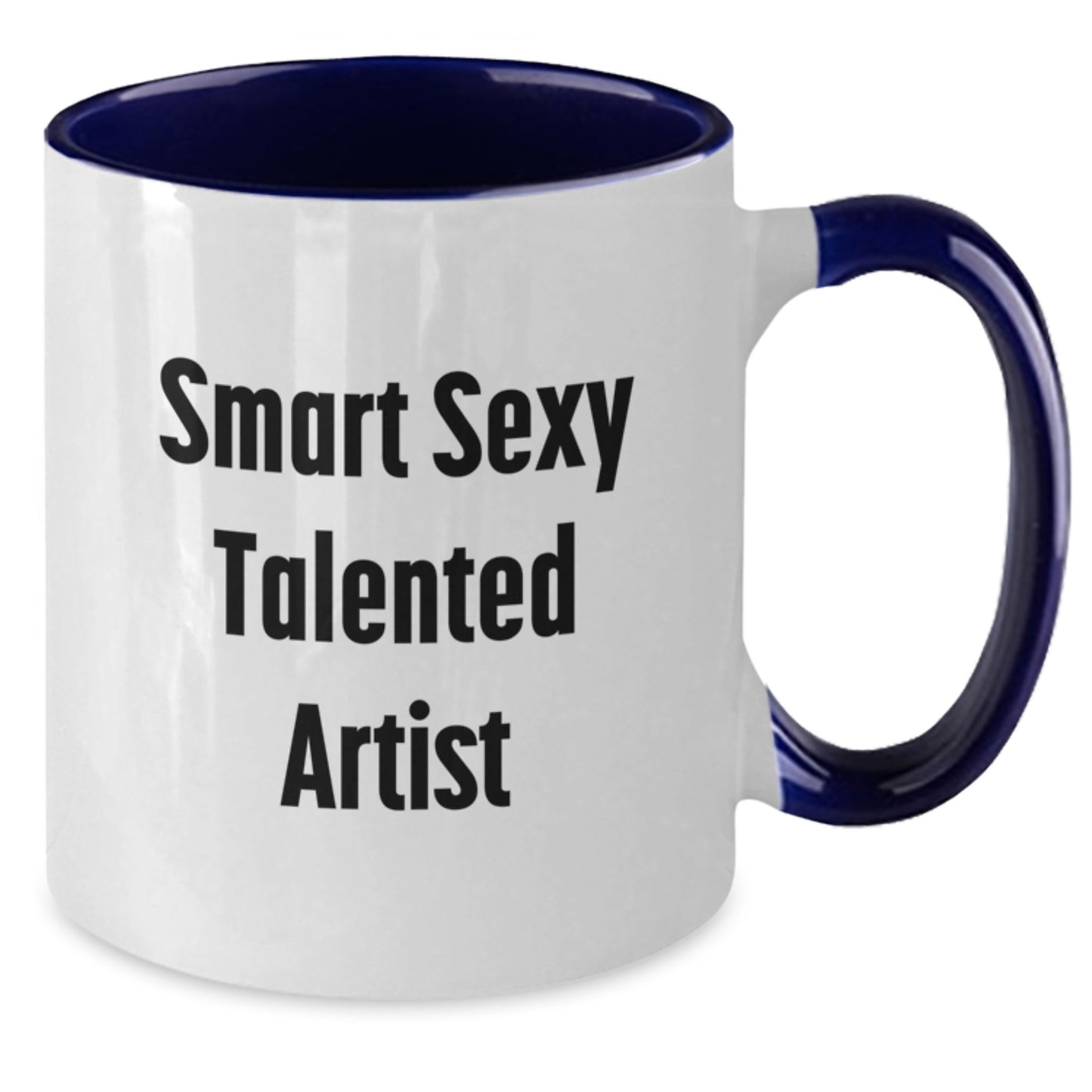 Funny Smart Sexy Talented Artist Gifts from Friends for Birthday Unique Two Tone Coffee Mug, Quote: 'Smart Sexy Talented Artist' - Gifts for Artist, Men, Women, Coworkers, Family - Additional