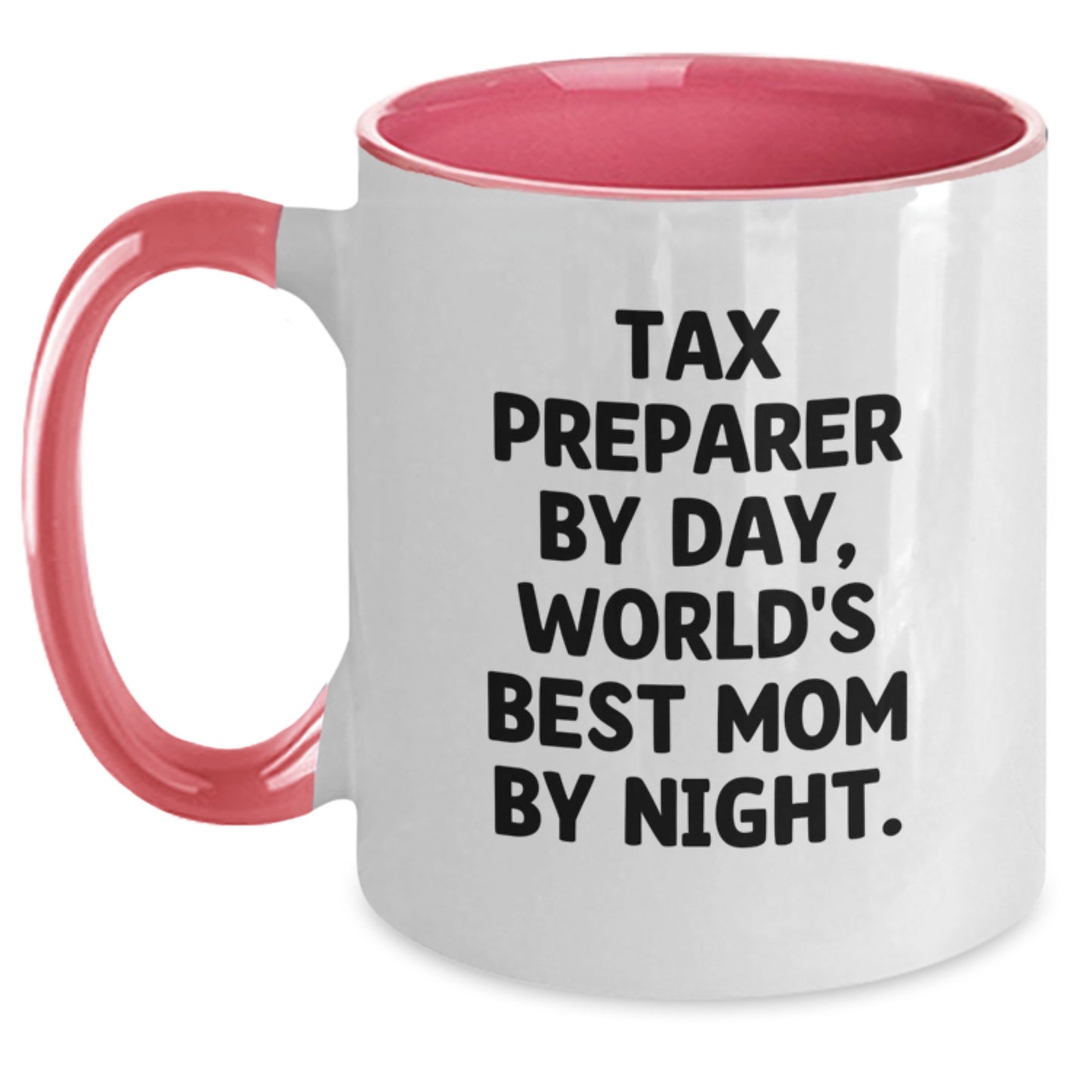 Tax Preparer Humor Gifts from Mom to Graduating Tax Pro, 'Tax Preparer By Day, World's Best Mom By Night.' - Unique Two Tone Coffee Mug for Women - Main