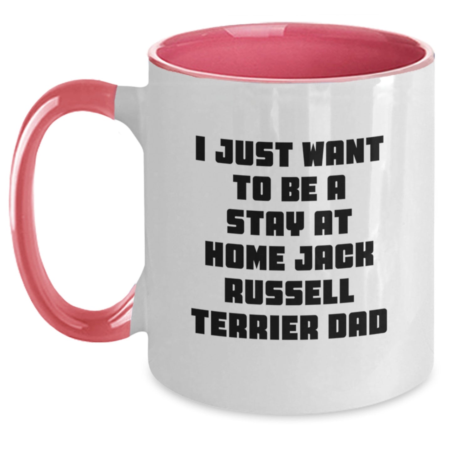 Funny Jack Russell Terrier Dog Gifts from Dad - I Just Want To Be A Stay At Home Jack Russell Terrier Dad Graduation Two Tone Coffee Mug - Main