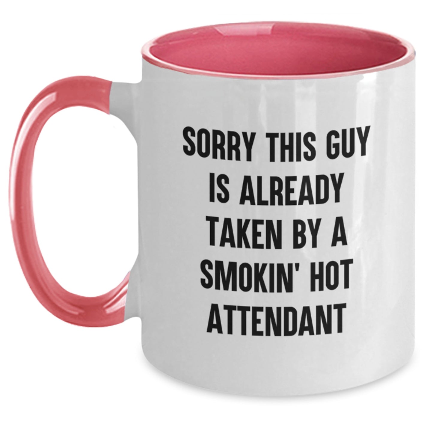 Funny Attendant Gifts from Friends or Family - Sorry This Guy Is Already Taken by a Smokin' Hot Attendant Two Tone Coffee Mug for Graduation - Main