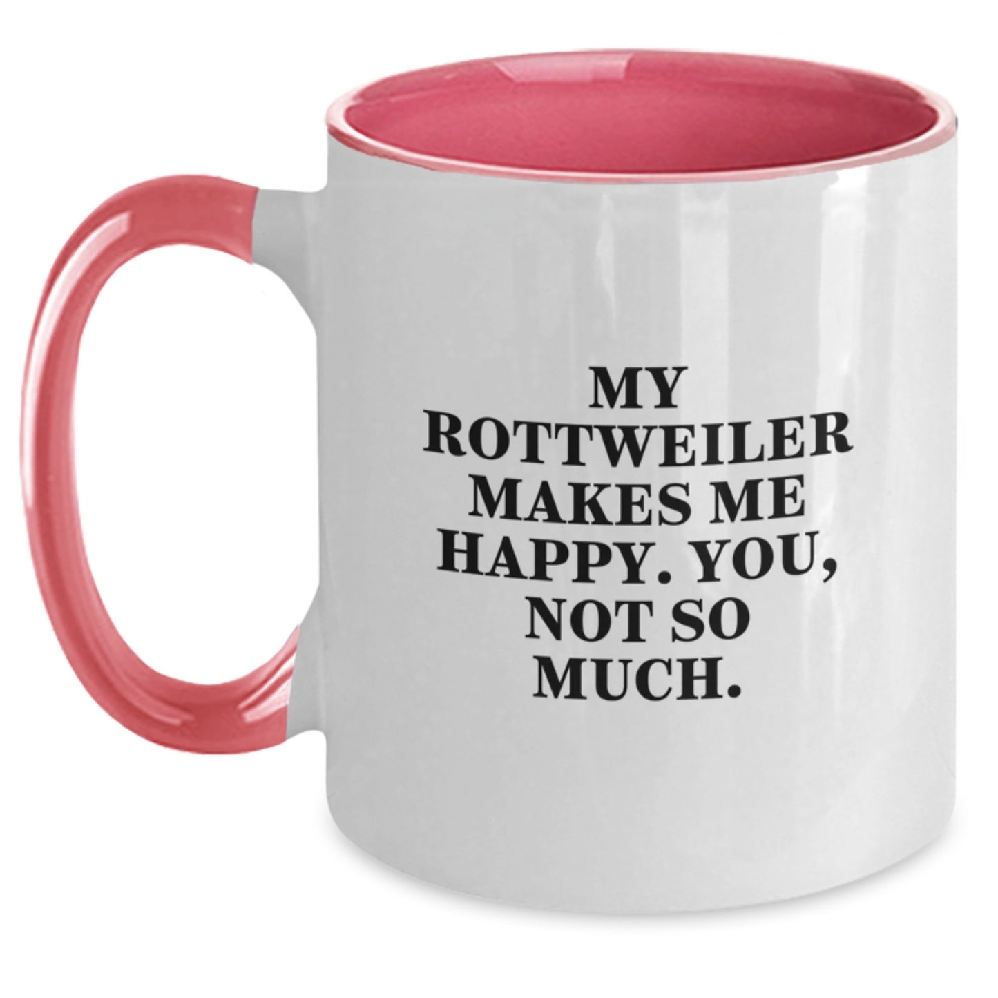 Rottweiler Dog Lovers Funny Gifts from Friends, Family to Happy Birthday Recipients - My Rottweiler Makes Me Happy. You, Not So Much. Quote on Two Tone Coffee Mug - Main
