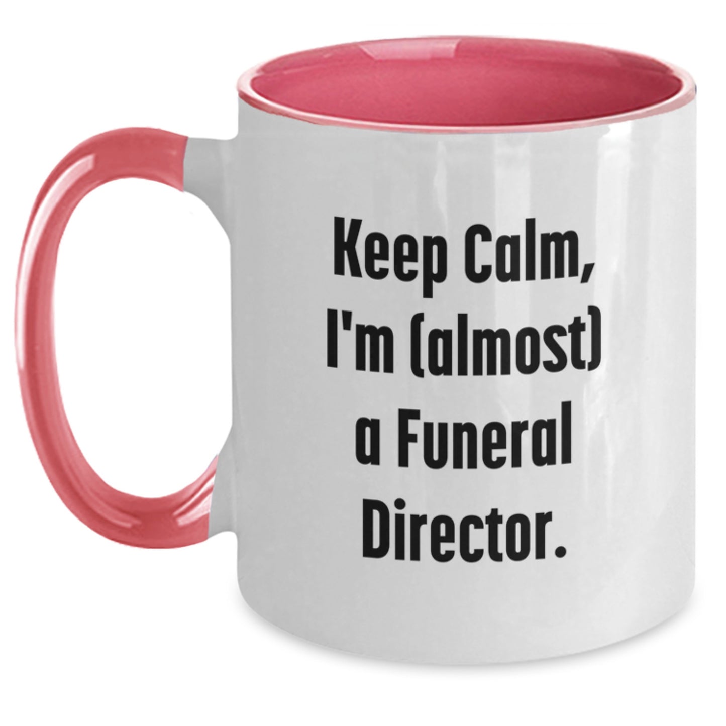 Funny Funeral Director Gifts from Friends for Men, Keep Calm I'm (almost) A Funeral Director Two Tone Coffee Mug, Graduation Unique Gifts - Main
