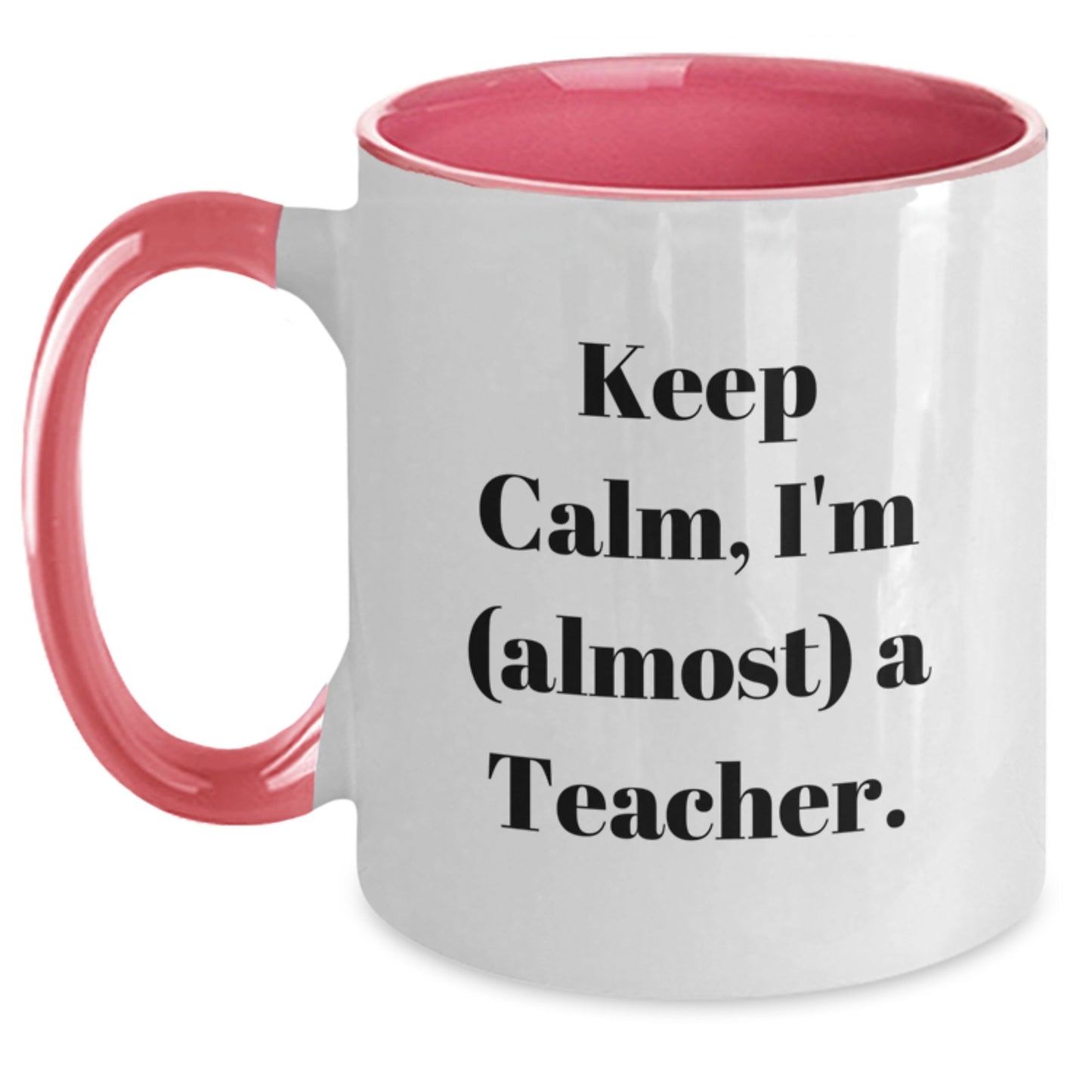 Funny Teacher Mug, Keep Calm I'm (almost) A Teacher., Two Tone Coffee Mugs for Teacher Gifts from Friends, Unique Graduation Gifts for Teacher - Main
