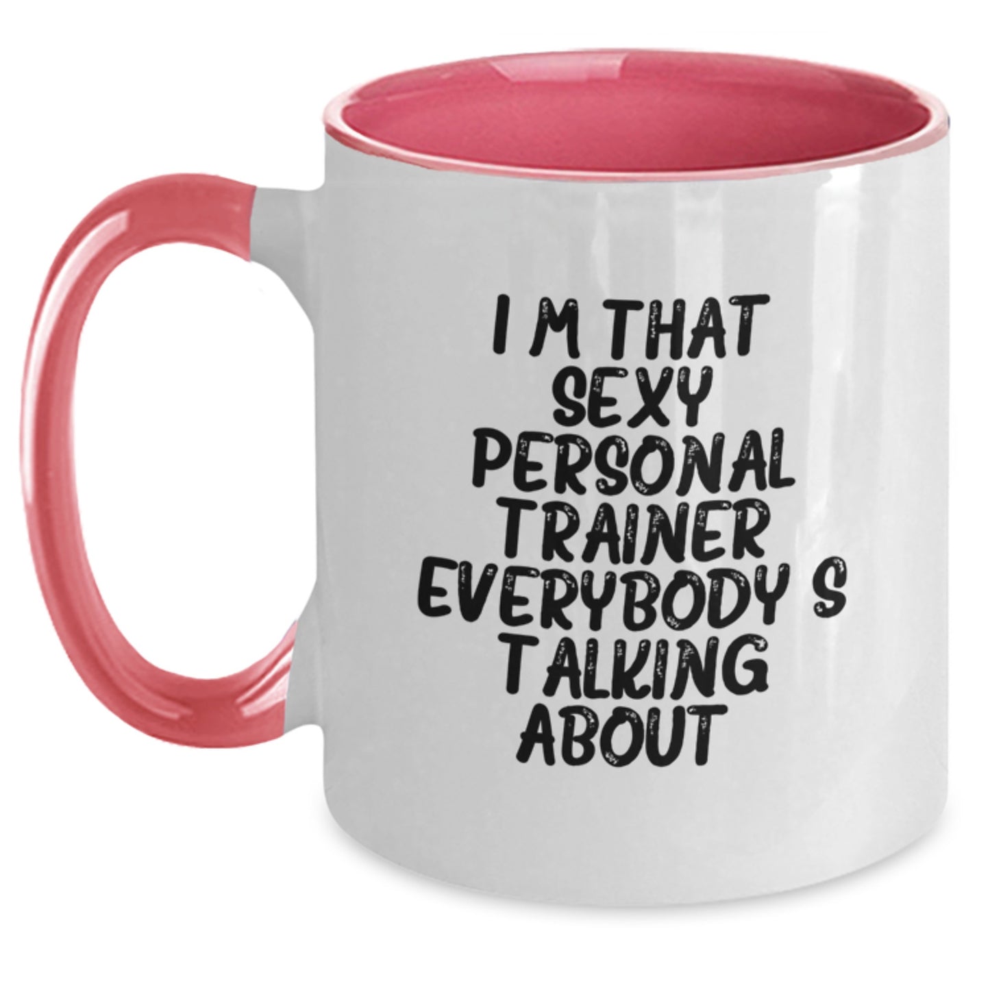 Funny Personal Trainer Gifts from Friends - I'm That Sexy Personal Trainer Everybody's Talking About. Two Tone Coffee Mug for Birthday - Main