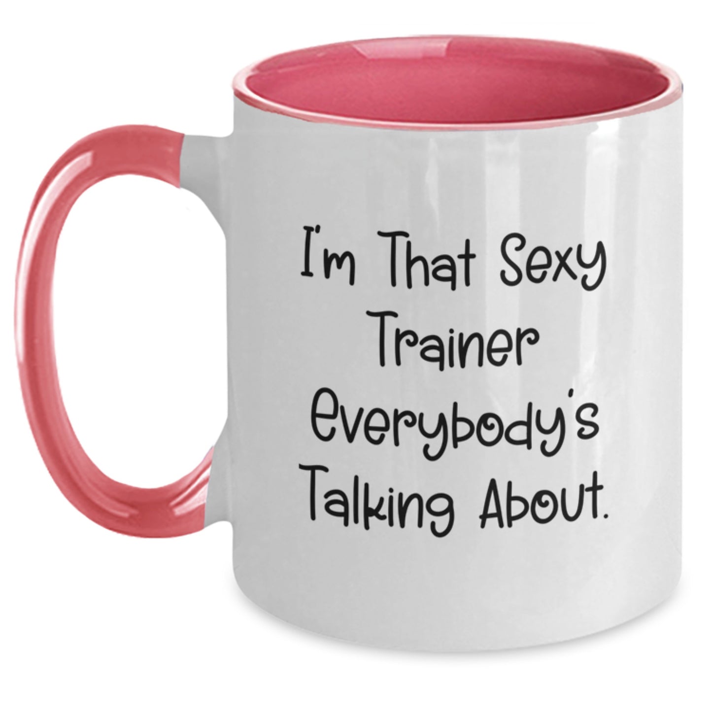 Funny Trainer Gifts from Friends or Family for Graduation Unique Trainer Two Tone Coffee Mugs with 'I'm That Sexy Trainer Everybody's Talking About.' Quote - Main