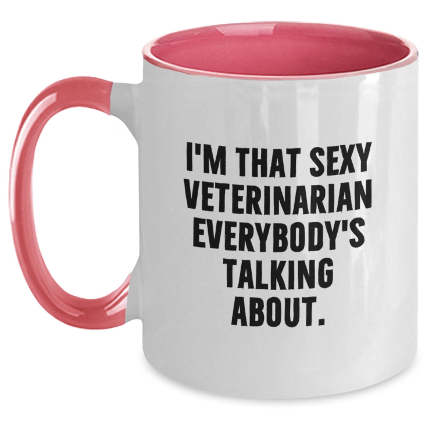 Funny Veterinarian Gifts, I'm That Sexy Veterinarian Everybody's Talking About. Two Tone Coffee Mug for Veterinarian Graduation, Gifts from Family for Veterinarian - Main