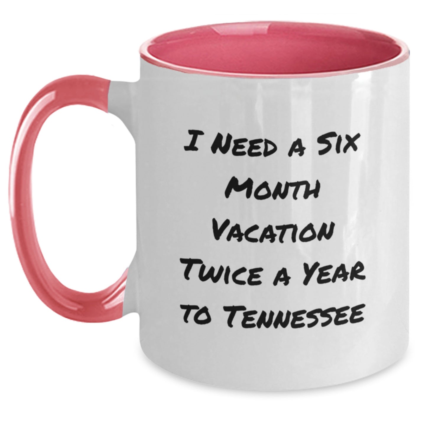 Funny Tennessee Gifts for Friends, Coworkers, or Family - I Need A Six Month Vacation Twice A Year To Tennessee Two Tone Coffee Mug, Graduation Unique Gifts from Men, Women, or Family - Main