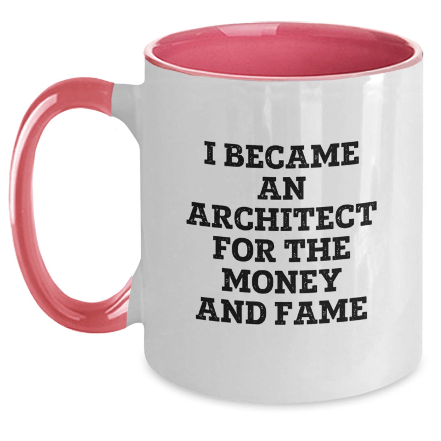 Funny Architect Gifts for Him - I Became An Architect For The Money And Fame Quote on Two Tone Coffee Mug, Gifts from Family, Friends, Coworkers, and More - Main