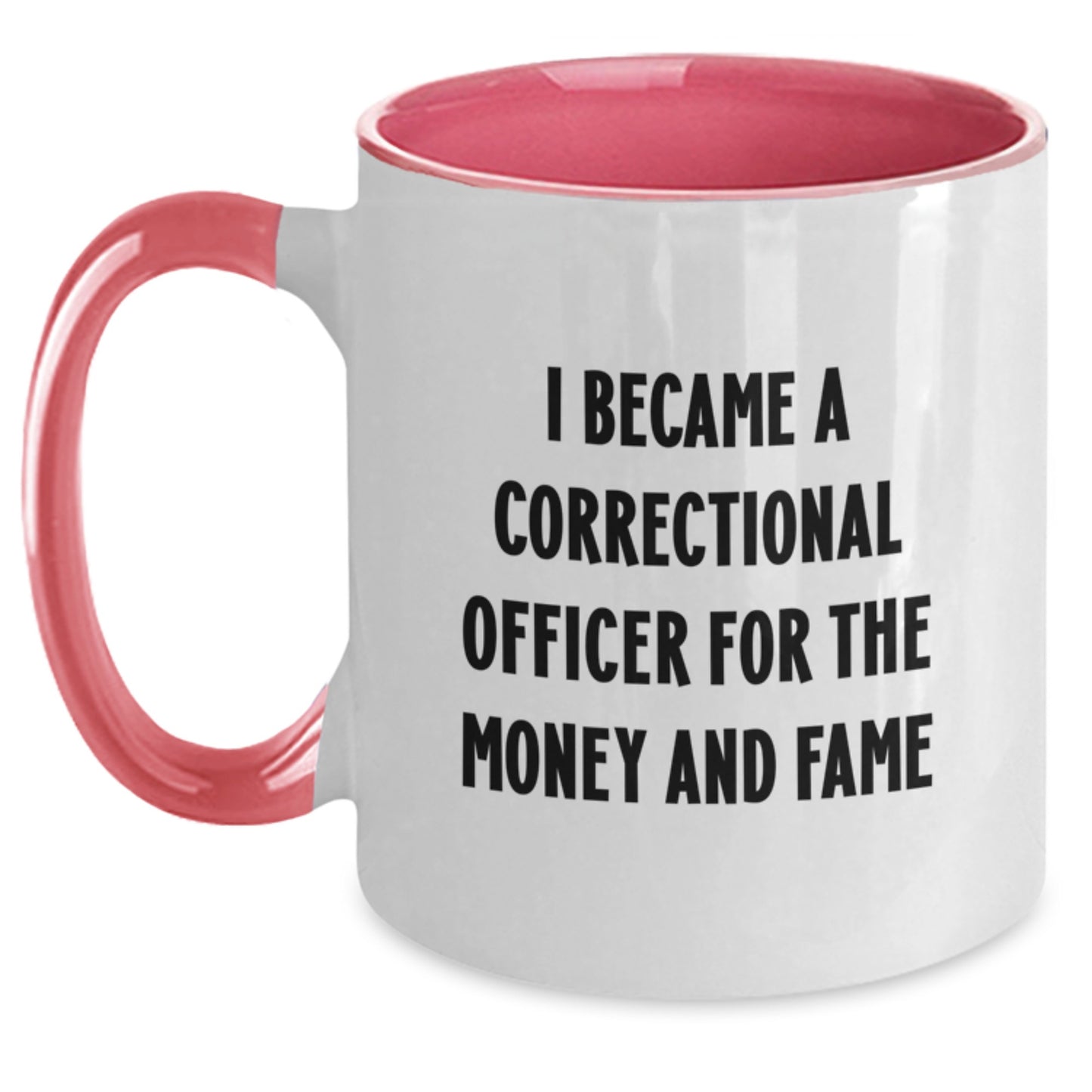 Funny Correctional Officer Gifts for Men or Women - I Became A Correctional Officer For The Money And Fame Two Tone Coffee Mug, Graduation Unique Gifts from Friends or Family - Main