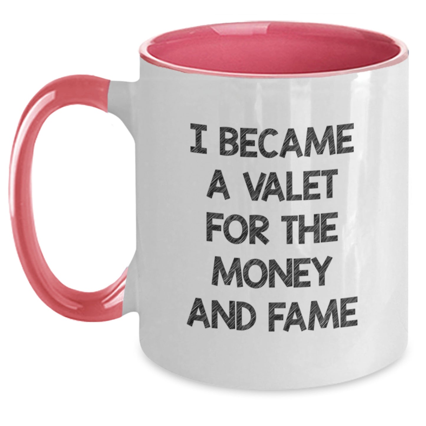 Valet Gifts from Friends and Family - Funny Two Tone Coffee Mug for Graduation - I Became A Valet For The Money And Fame - Main
