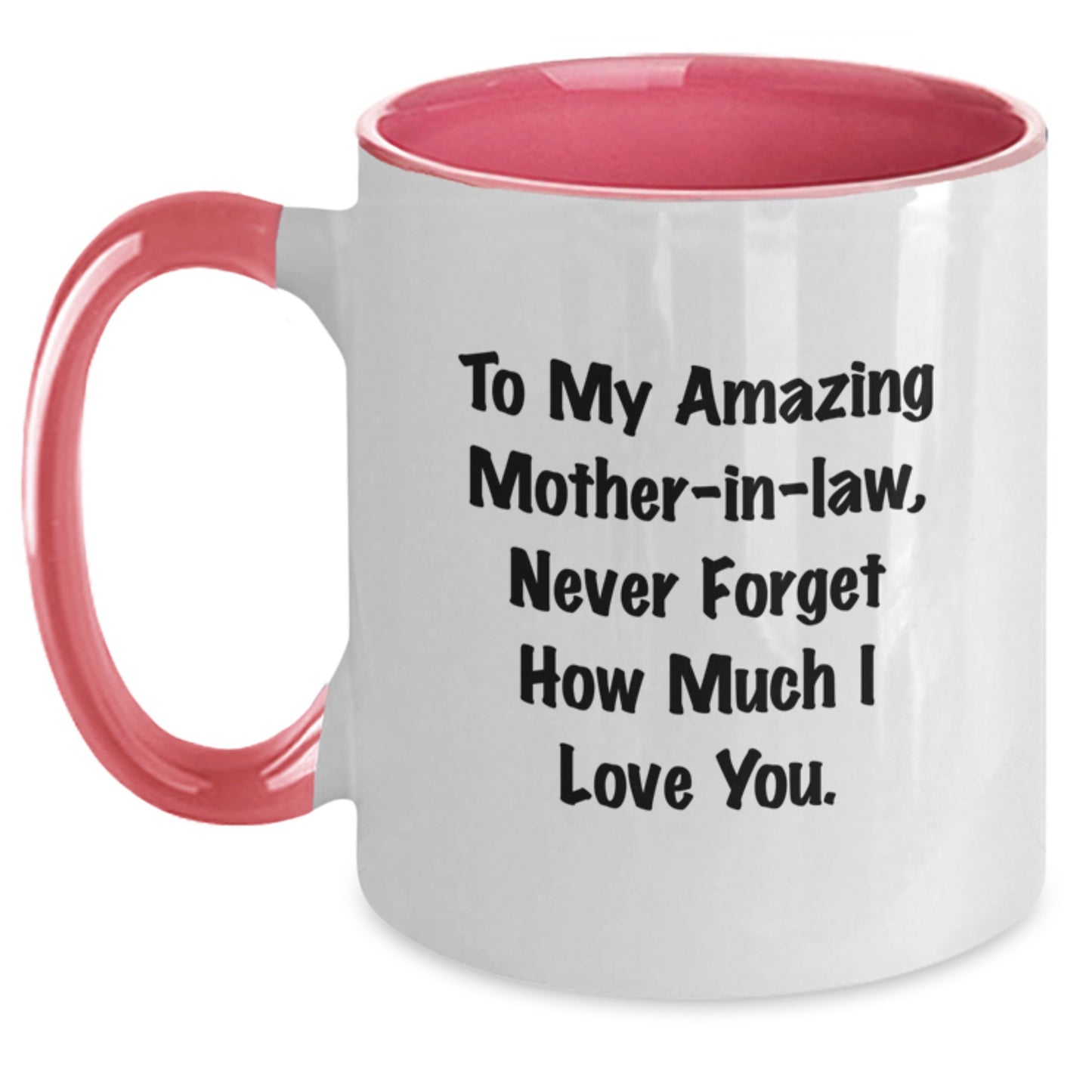 Funny Mom-in-law Gifts from Men to Women - To My Amazing Mom-in-law, Never Forget How Much I Love You. - Two Tone Coffee Mug for Graduation Occasion - Main