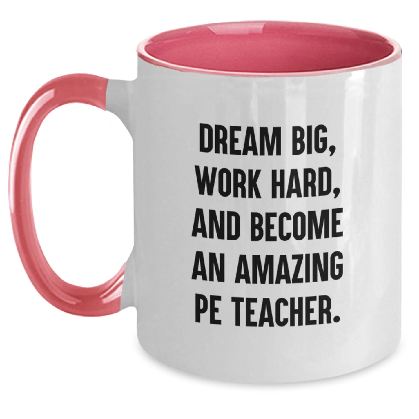 Funny PE Teacher Gifts for Men - Dream Big Work Hard Quote, Unique Birthday Unique Gifts from Friends for PE Teacher, Two Tone Coffee Mug - Main