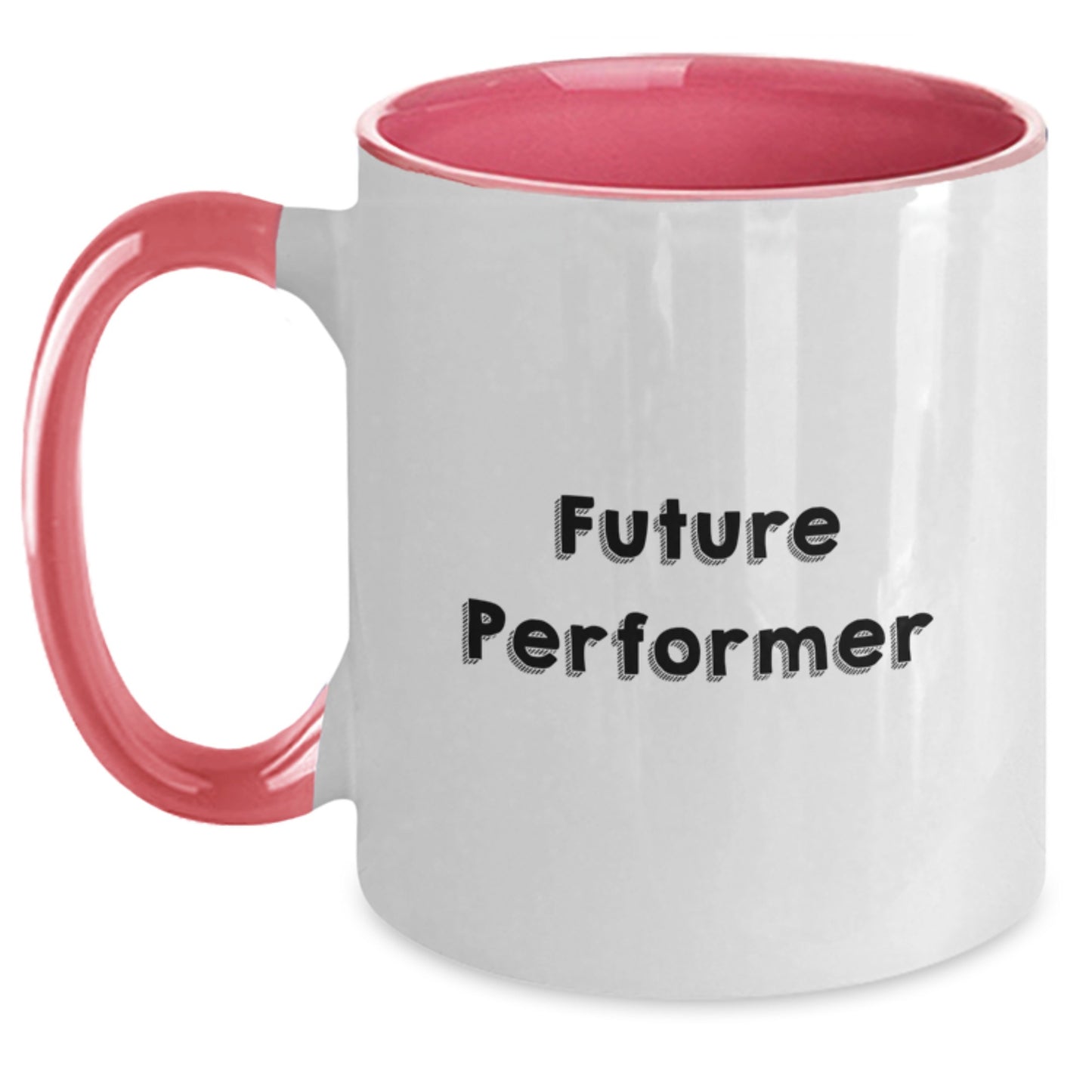 Funny Performer Gifts from Friends to Future Stars, Two Tone Coffee Mug for Birthday, Inspirational Quote Inside, 11oz Ceramic Mug, Microwave and Dishwasher Safe - Main